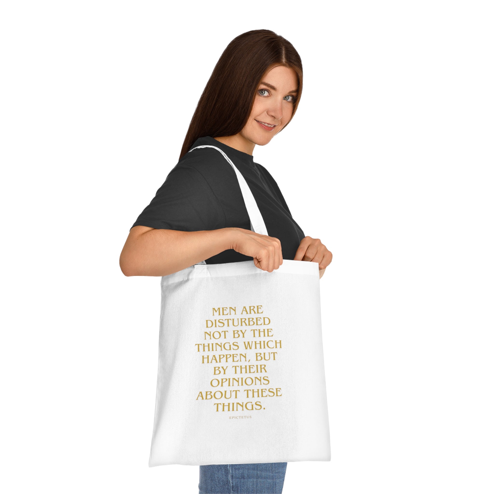 Men are disturbed not by the things which happen, but by their opinions about these things. (Epiktet) || Inspirational Quote Cotton Tote Bag | Eco-Friendly Shopping Bag, Gift for Teachers, Students, Book Lovers, Motivational Quote Tote