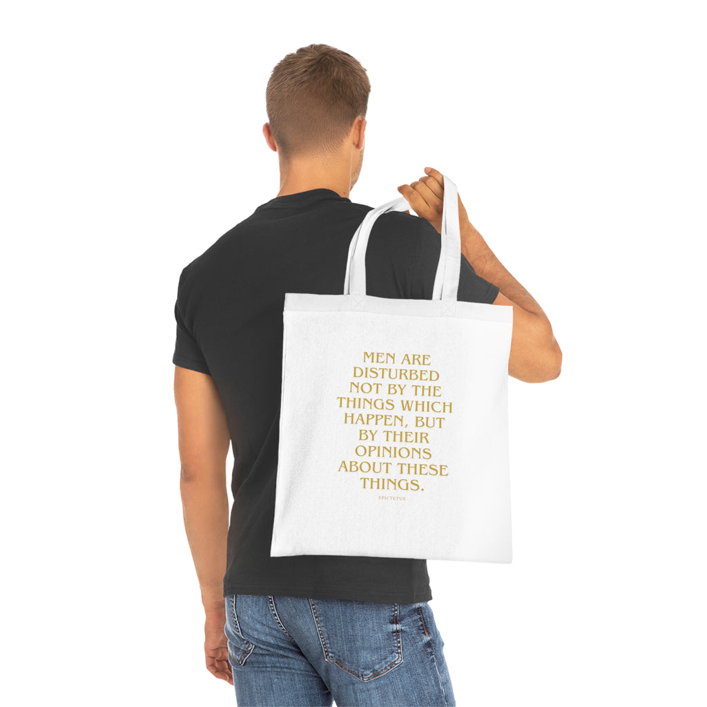 Men are disturbed not by the things which happen, but by their opinions about these things. (Epiktet) || Inspirational Quote Cotton Tote Bag | Eco-Friendly Shopping Bag, Gift for Teachers, Students, Book Lovers, Motivational Quote Tote