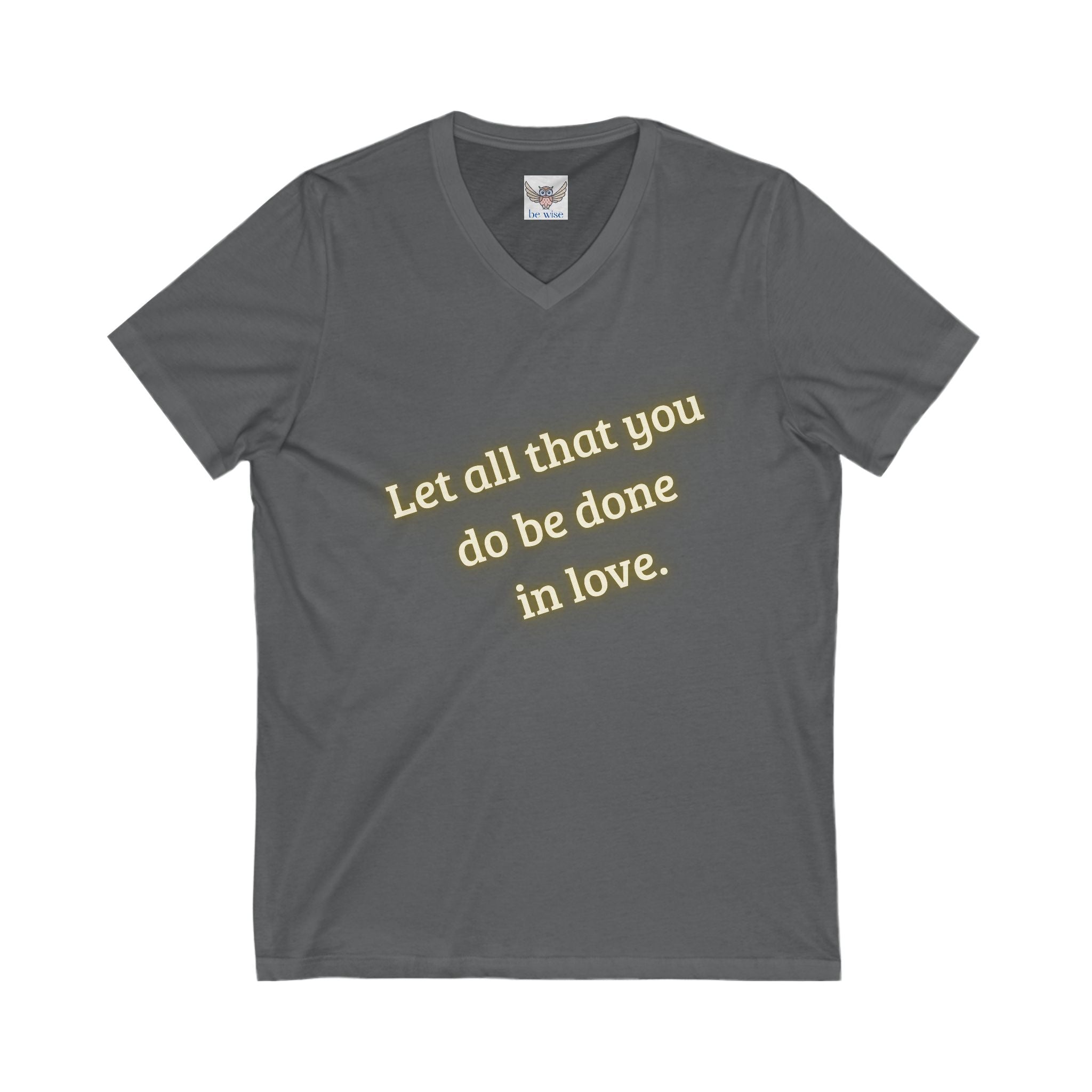 Let all that you do be done in love. ||  Motivational T-Shirt, Unisex Love Quote Shirt, Casual Outfit, Gift for Her/Him