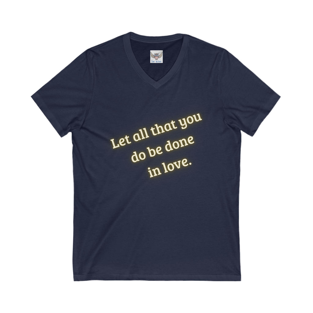 Let all that you do be done in love. ||  Motivational T-Shirt, Unisex Love Quote Shirt, Casual Outfit, Gift for Her/Him