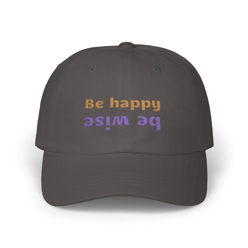 Whimsical Dad Cap - Be Happy, Be Wise | Gift for Father, Birthday, Casual Accessory, Motivational Hat, Dad Gifts