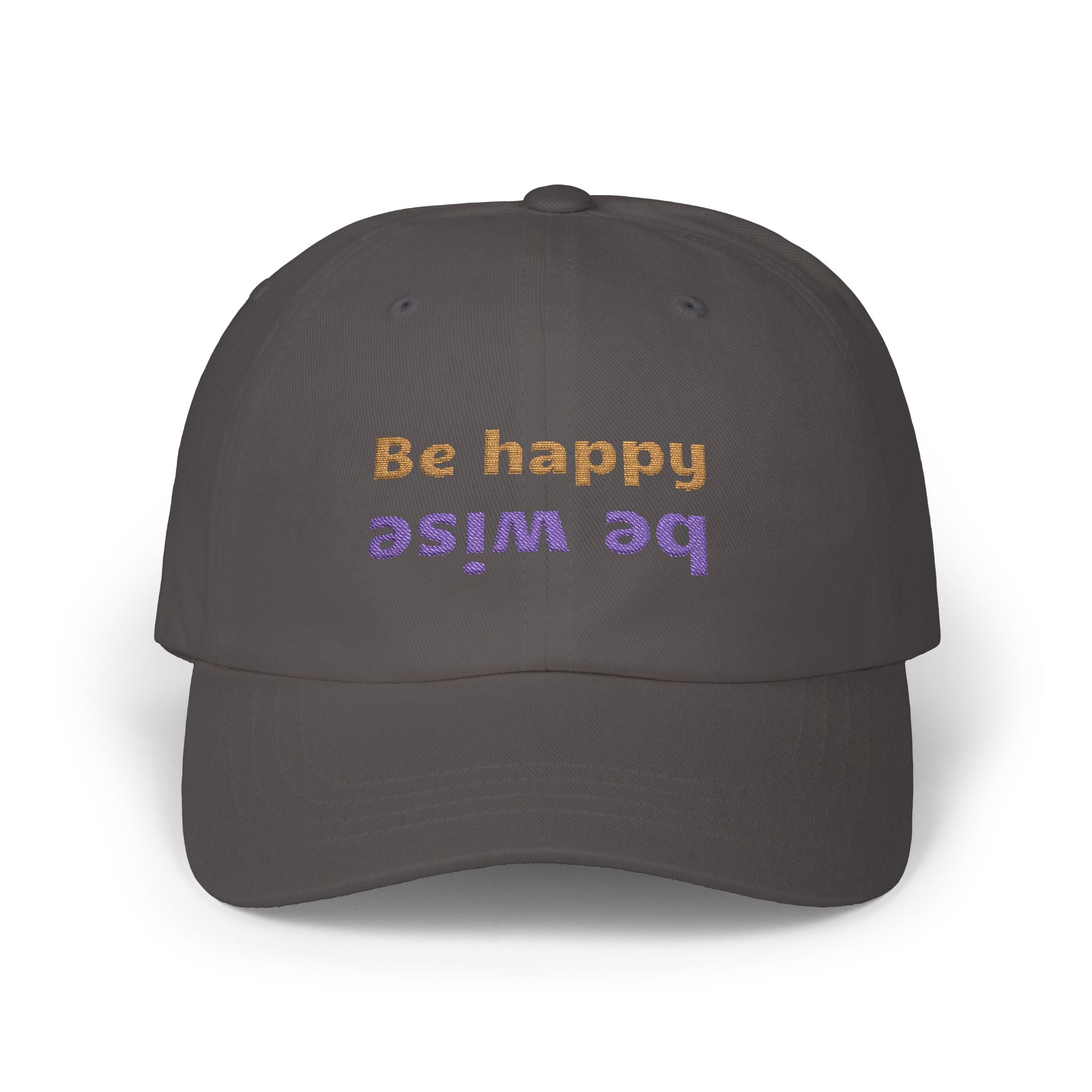 Whimsical Dad Cap - Be Happy, Be Wise | Gift for Father, Birthday, Casual Accessory, Motivational Hat, Dad Gifts
