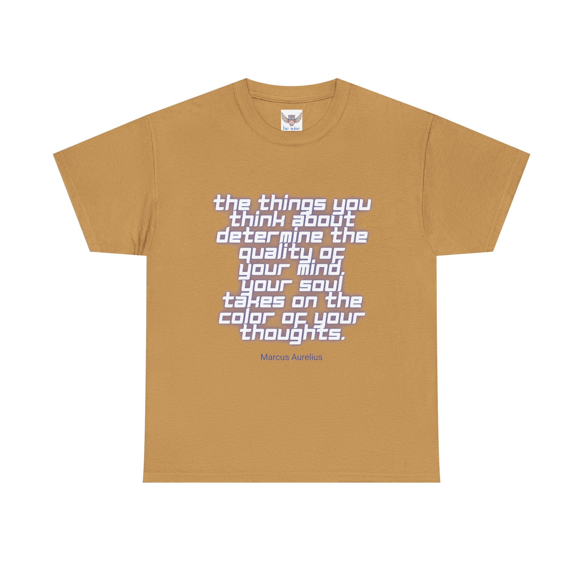The things you think about determine the quality of your mind. Your soul takes on the color of your thoughts. (Marcus Aurelius) ||  - Positive Thinking, Motivational Shirt, Unisex Cotton T-Shirt, Mindfulness Gift, Casual Wear