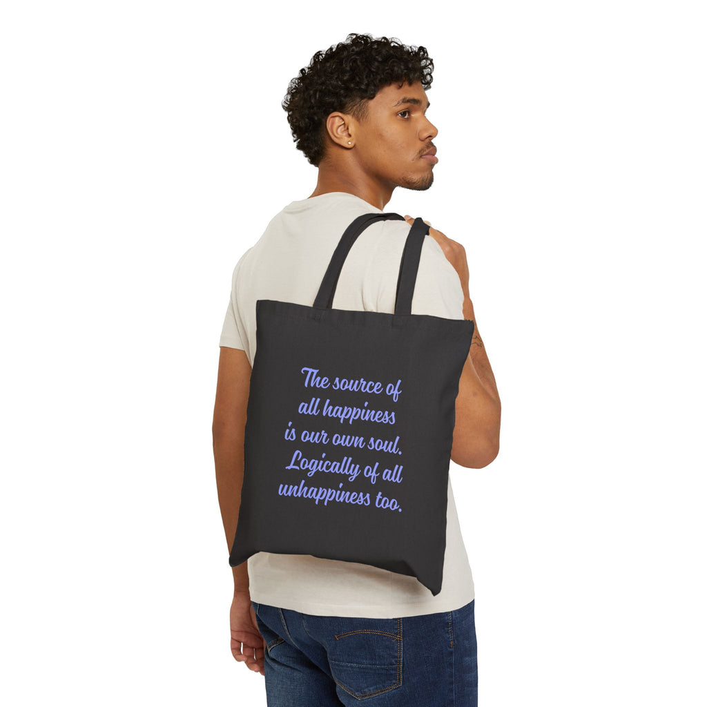 The source of all happiness is our own soul.  Logically of all unhappiness too. || Inspirational Cotton Canvas Tote Bag, Motivational Message Bag, Eco-Friendly Bag, Gift for Her, Everyday Use, Reusable Shopping Tote