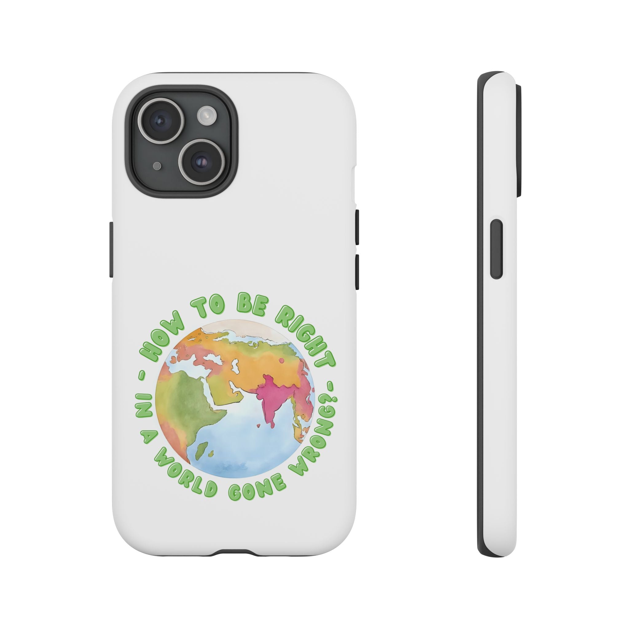 Earthy Phone Case - "How to be Right in a World Gone Wrong" - Eco-Friendly, Gift for Travelers, Unique Phone Accessory, Stylish Case