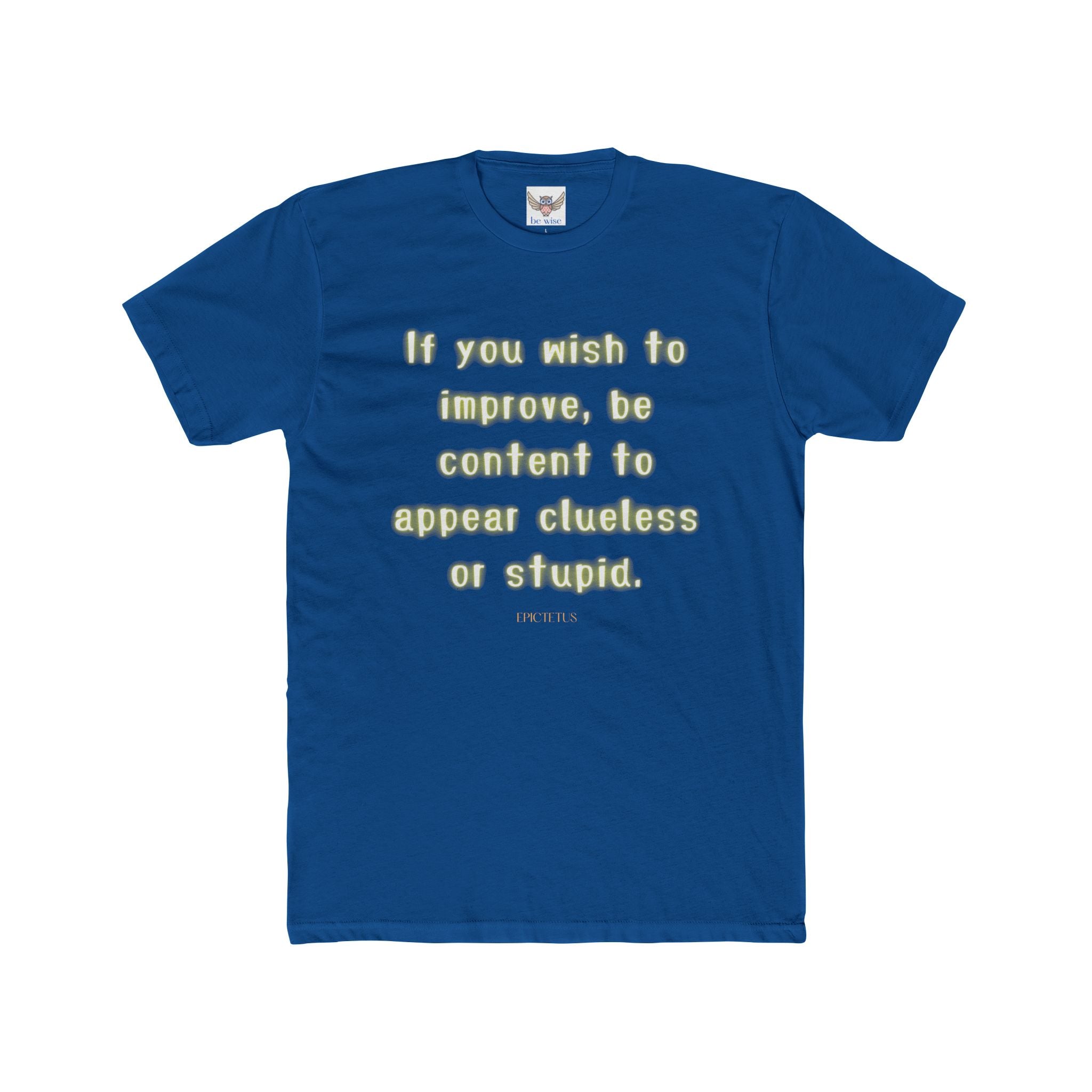 If you wish to improve, be content to appear clueless or stupid. || - Motivational Shirt for Personal Growth, Gift for Friends, Unisex Casual Wear, Everyday Comfort, [...]