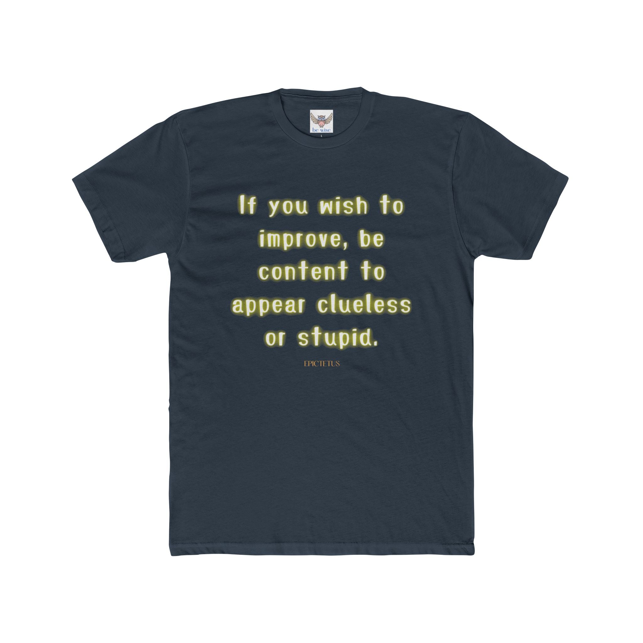 If you wish to improve, be content to appear clueless or stupid. || - Motivational Shirt for Personal Growth, Gift for Friends, Unisex Casual Wear, Everyday Comfort, [...]
