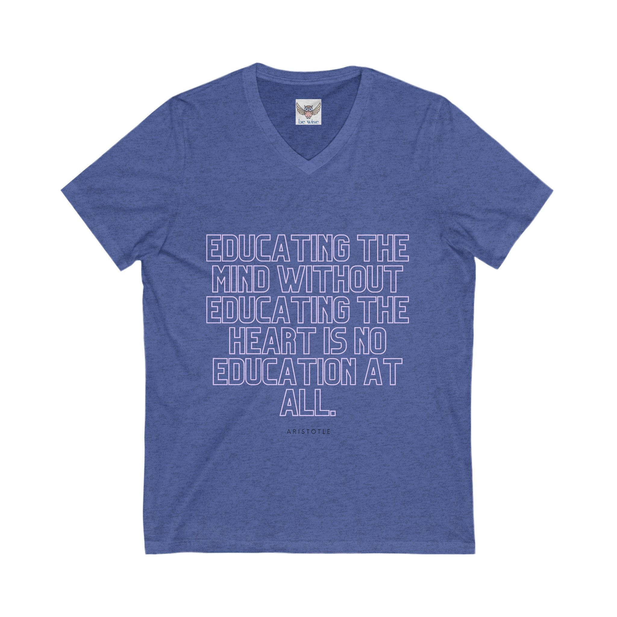 Educating the mind without educating the heart is no education at all. || - Educating the Heart & Mind, Casual Wear, Gift for Educators, Graduation, Motivational Shirt
