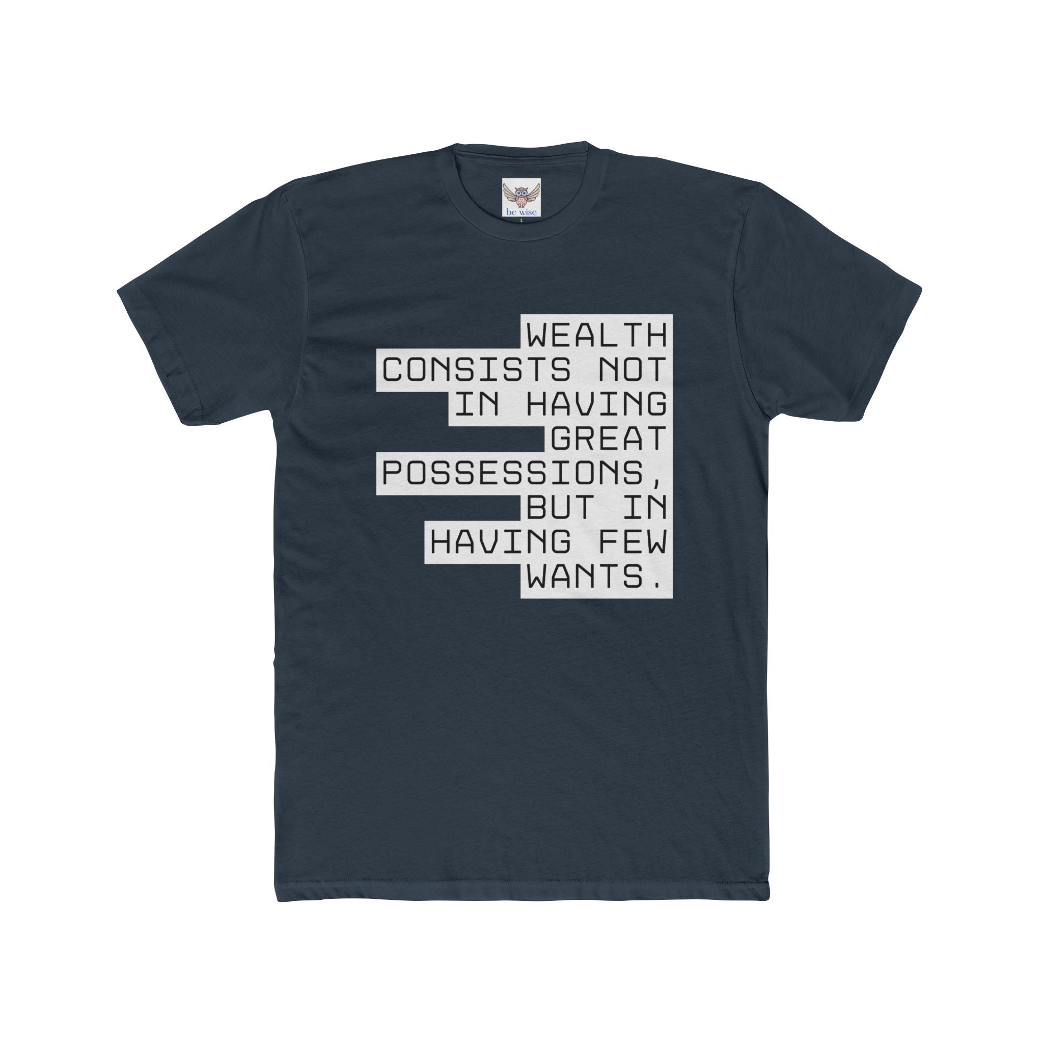 Wealth consists not in having great possessions, but in having few wants. || - Perfect for Gift Giving, Weekends, Casual Style, Inspirational Message, Unisex Cotton Shirt