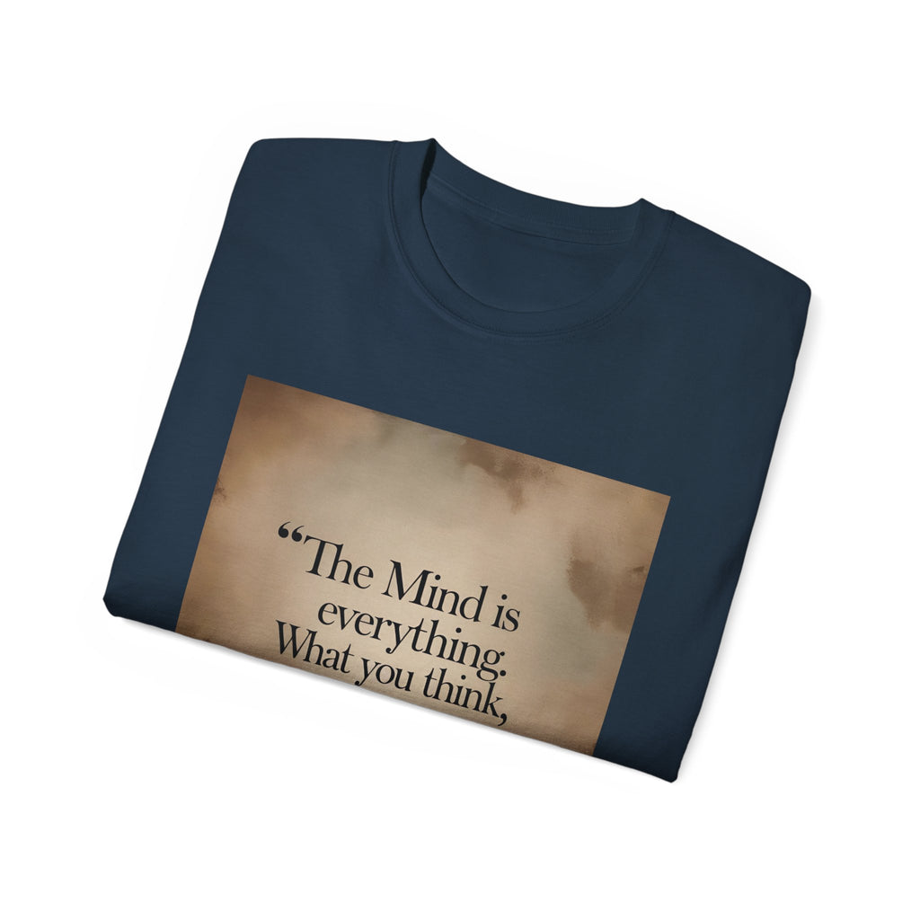 The mind is everything. What you think, you become. || Mindfulness Tee, Motivational Apparel, Self-Improvement Gift, Casual Wear for Men and Women