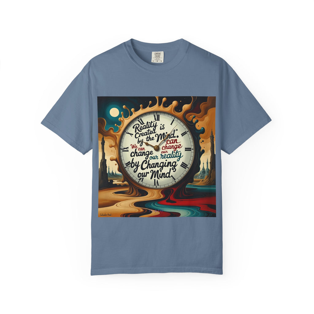 Reality is created by the mind. We can change our reality by changing our mind. ||  | Unisex Garment-Dyed Tee, Inspirational Apparel, Casual Gift, Motivational Shirt, Fun Everyday Wear