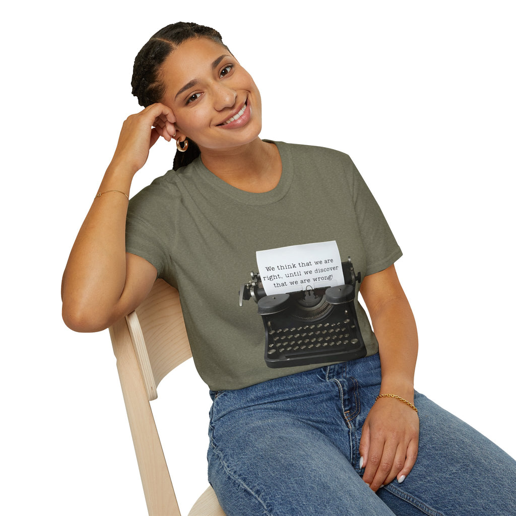 Unisex Softstyle T-Shirt |qu022| We think that we are right, until we discover that we are wrong!