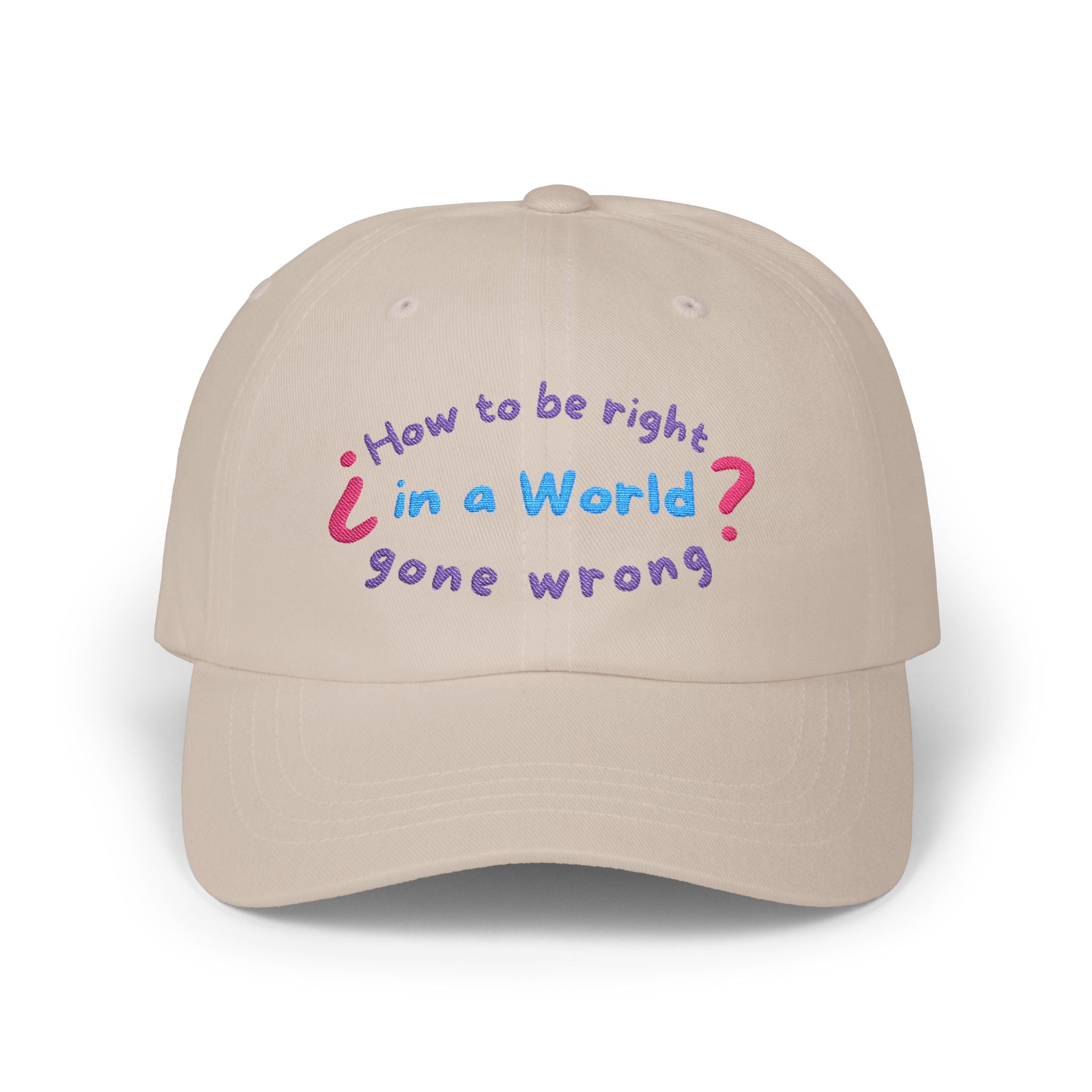 How to be right in a world gone wrong? || Playful Classic Dad Cap with Quote - Casual Hat for Fathers, Gifts for Dads, Birthday, Father's Day, Summer Style