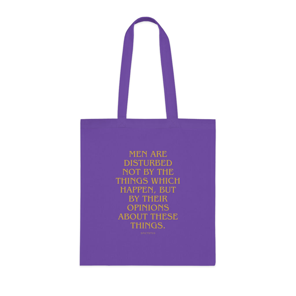 Men are disturbed not by the things which happen, but by their opinions about these things. (Epiktet) || Inspirational Quote Cotton Tote Bag | Eco-Friendly Shopping Bag, Gift for Teachers, Students, Book Lovers, Motivational Quote Tote