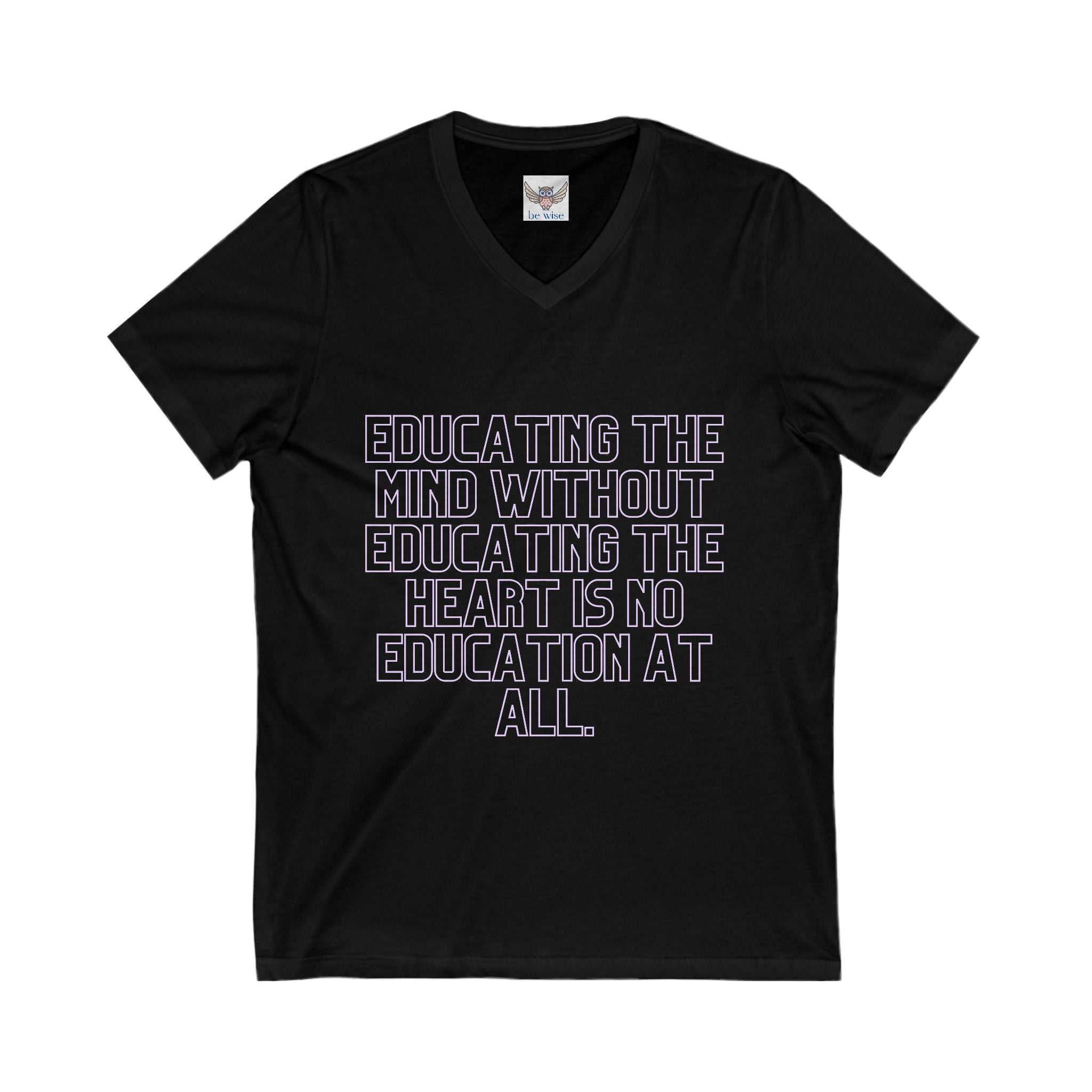 Educating the mind without educating the heart is no education at all. || - Educating the Heart & Mind, Casual Wear, Gift for Educators, Graduation, Motivational Shirt