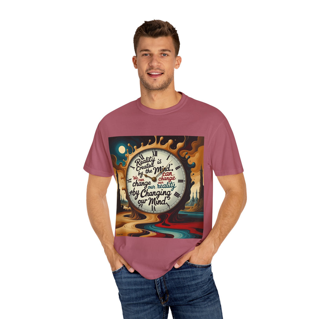 Reality is created by the mind. We can change our reality by changing our mind. ||  | Unisex Garment-Dyed Tee, Inspirational Apparel, Casual Gift, Motivational Shirt, Fun Everyday Wear