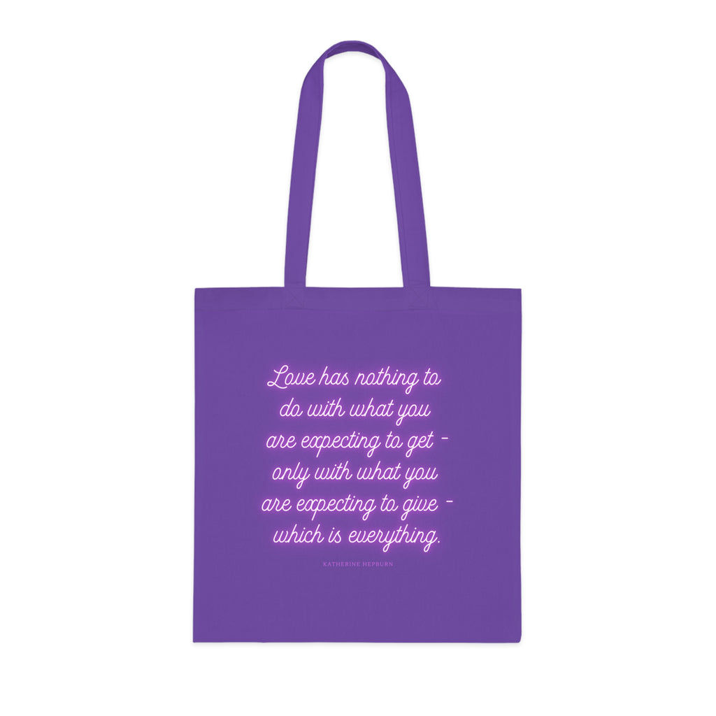 Love has nothing to do with what you are expecting to get - only with what you are expecting to give - which is everything. (Katherine Hepburn) || Inspirational Cotton Tote Bag - Perfect for Shopping, Gifts, Eco-Friendly Lifestyle, Yoga, Quotes