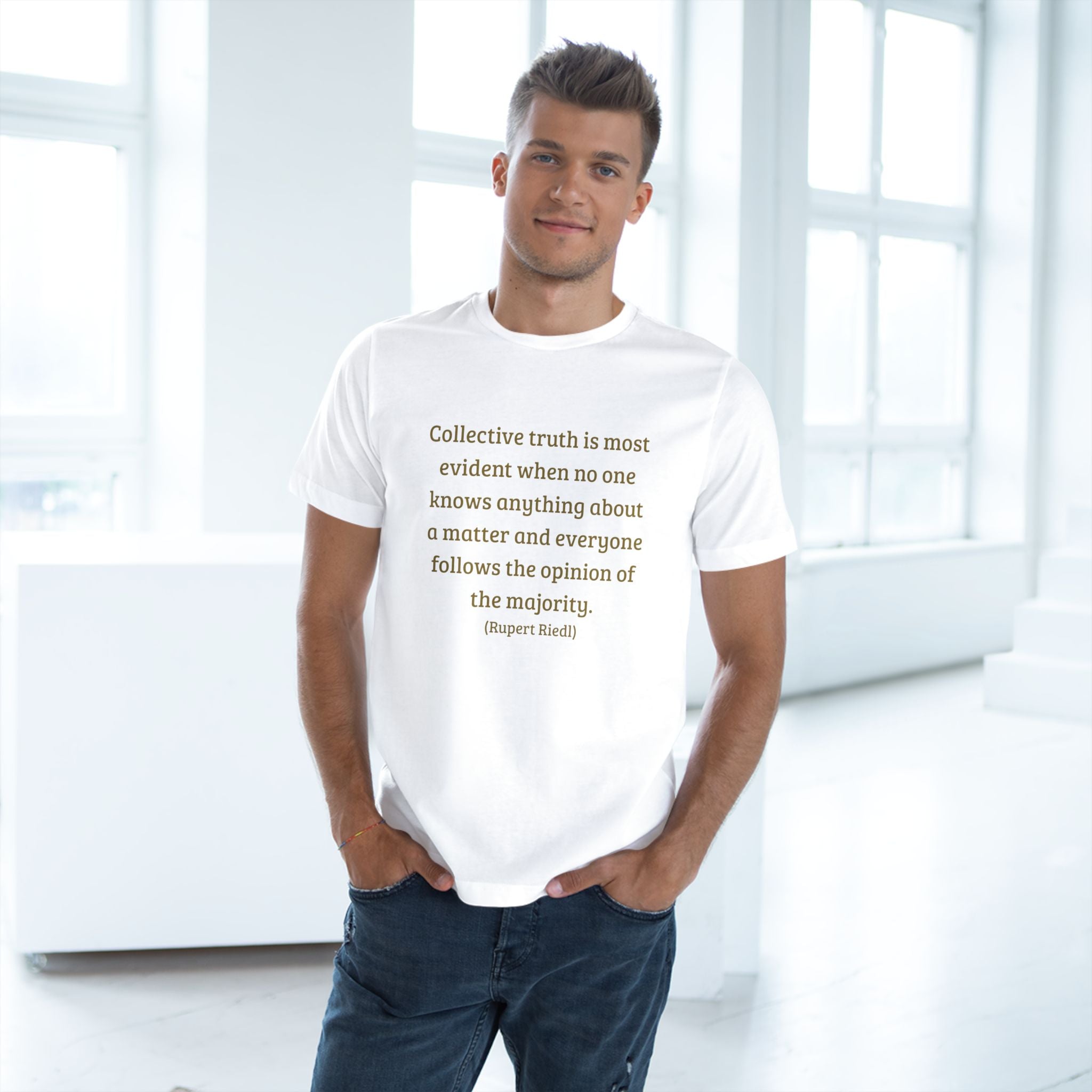 Collective truth is most evident when no one knows anything about a matter and everyone follows the opinion of the majority. || - Inspiring, Motivational Apparel for Everyday Wear, Mindfulness, Gift Idea, Casual Style