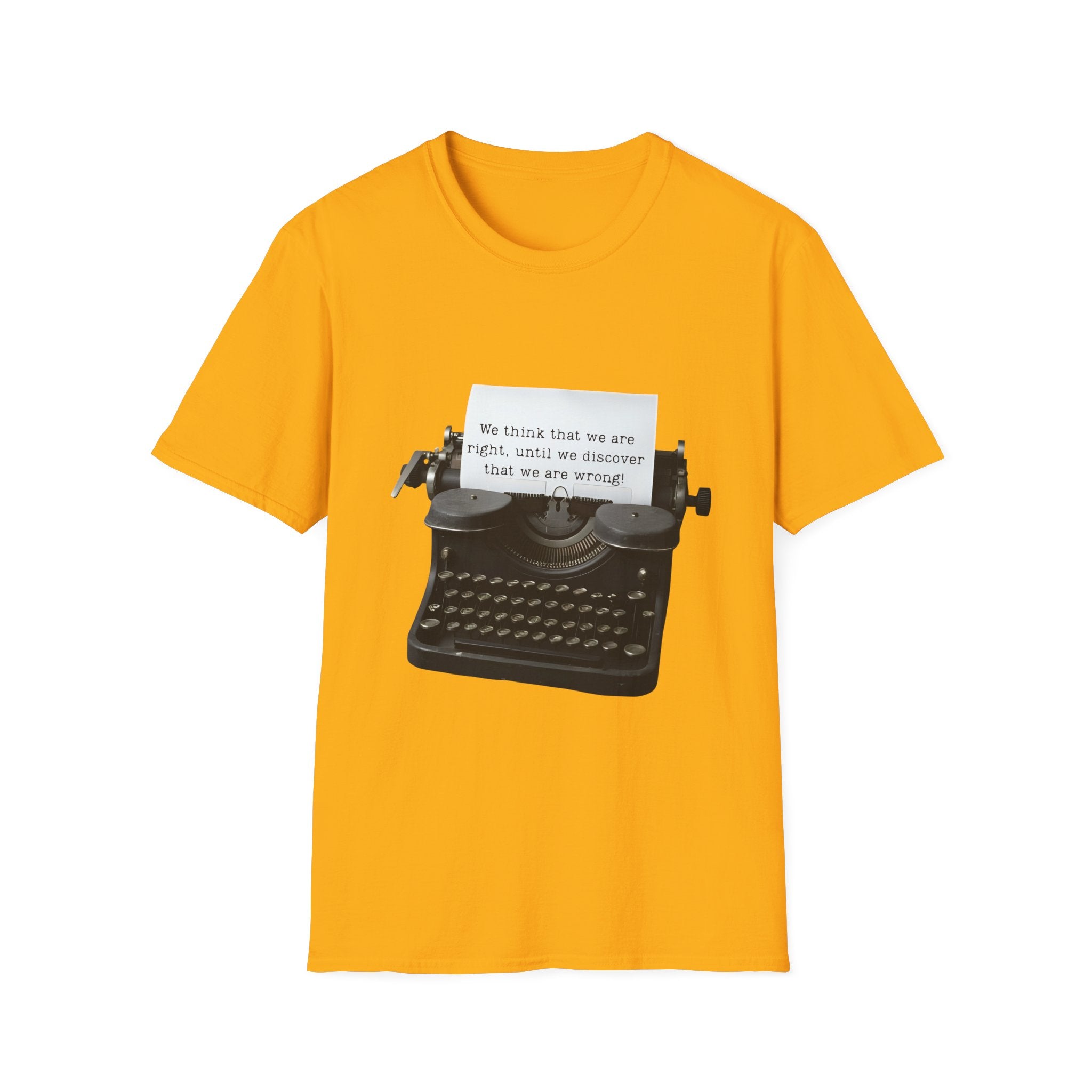 Unisex Softstyle T-Shirt |qu022| We think that we are right, until we discover that we are wrong!