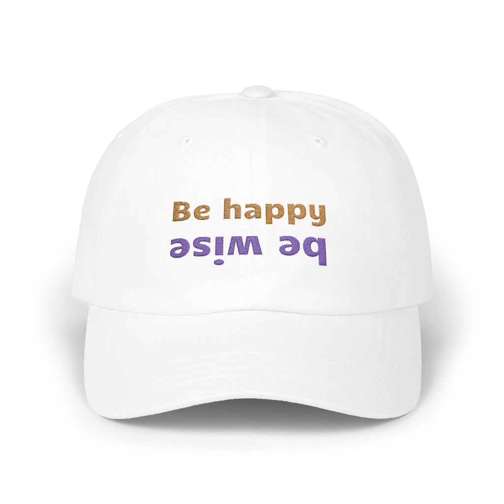 Whimsical Dad Cap - Be Happy, Be Wise | Gift for Father, Birthday, Casual Accessory, Motivational Hat, Dad Gifts