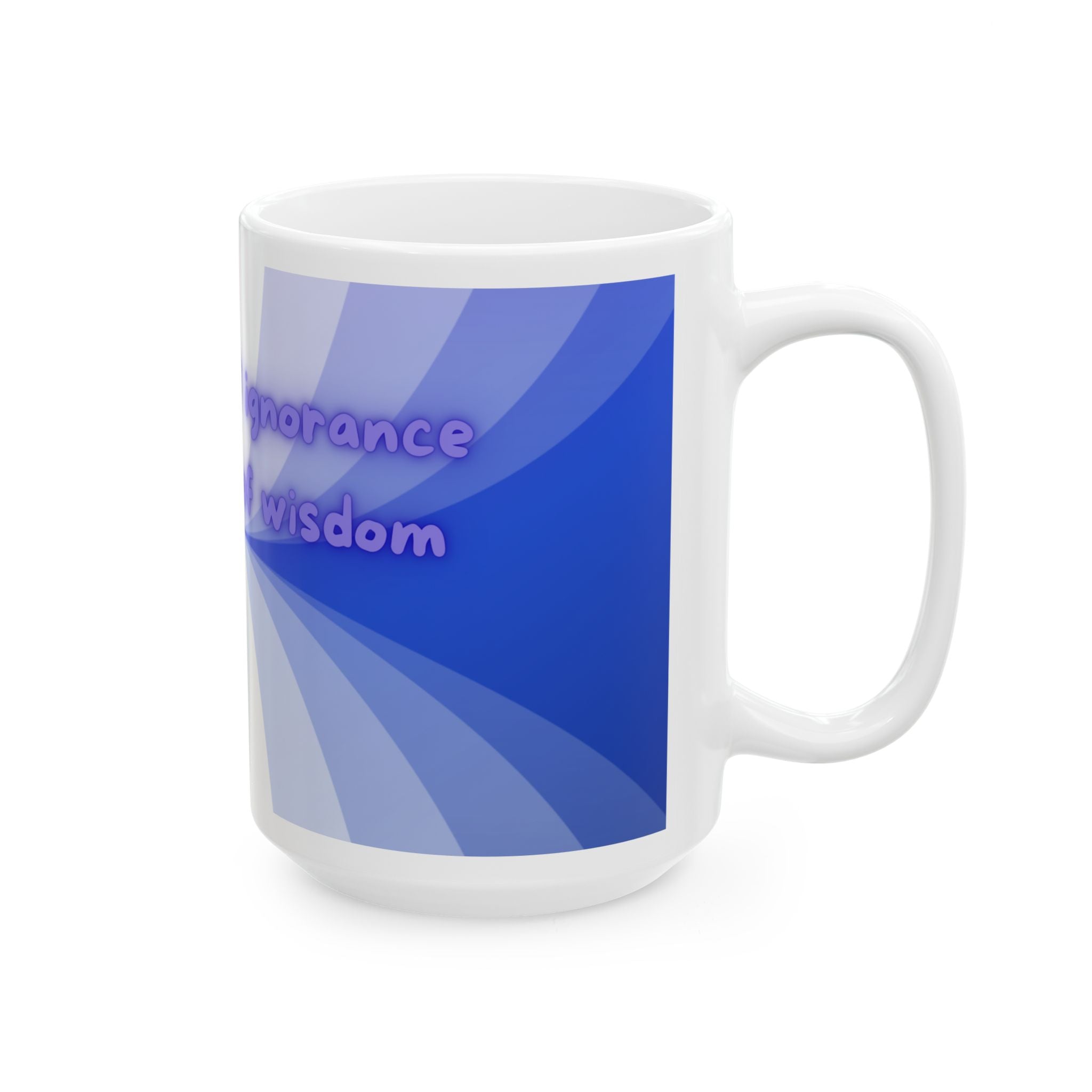 Awareness of Ignorance - Ceramic Mug