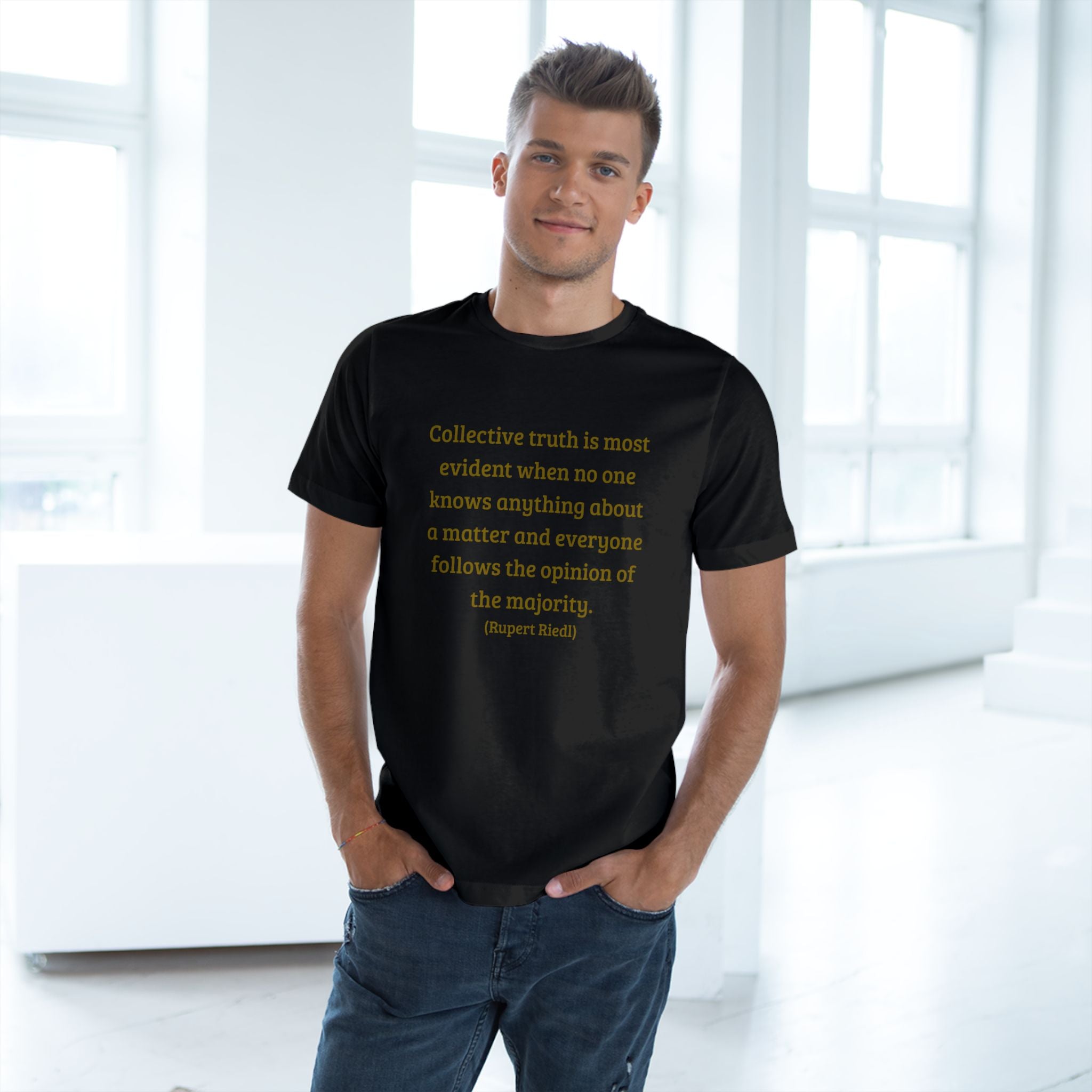 Collective truth is most evident when no one knows anything about a matter and everyone follows the opinion of the majority. || - Inspiring, Motivational Apparel for Everyday Wear, Mindfulness, Gift Idea, Casual Style