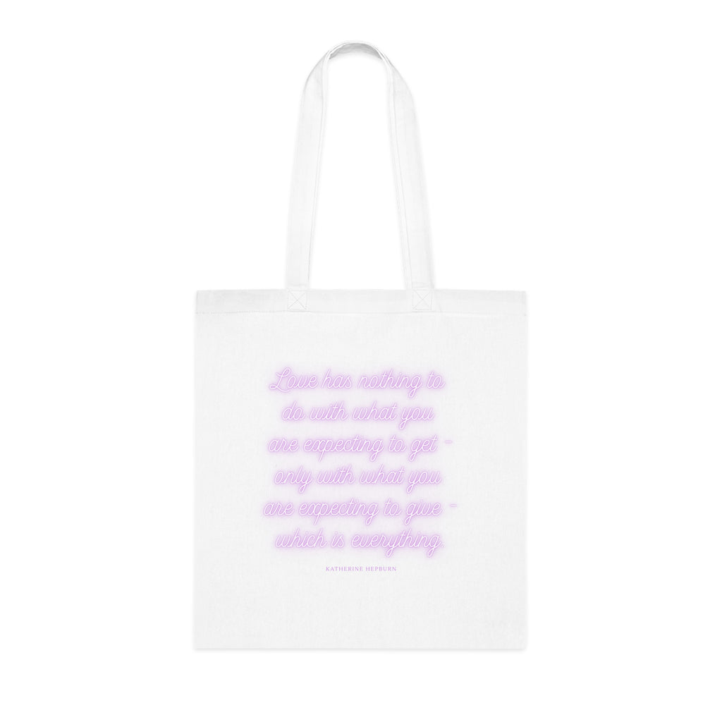 Love has nothing to do with what you are expecting to get - only with what you are expecting to give - which is everything. (Katherine Hepburn) || Inspirational Cotton Tote Bag - Perfect for Shopping, Gifts, Eco-Friendly Lifestyle, Yoga, Quotes