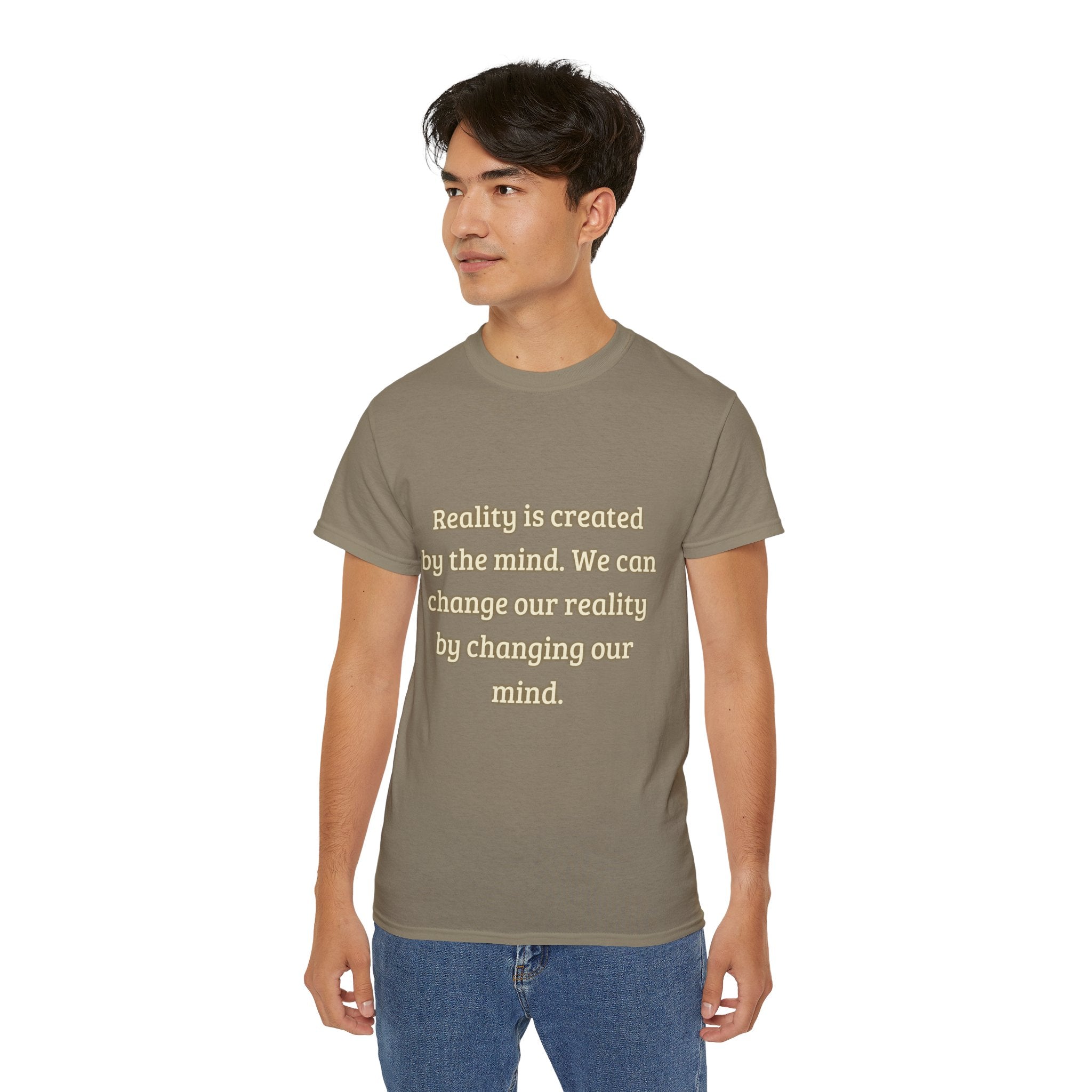 Reality is created by the mind. We can change our reality by changing our mind. || Motivational Tee for Positivity, Unisex Cotton Tee, Change Your Reality Shirt, Gift for Friends and Family