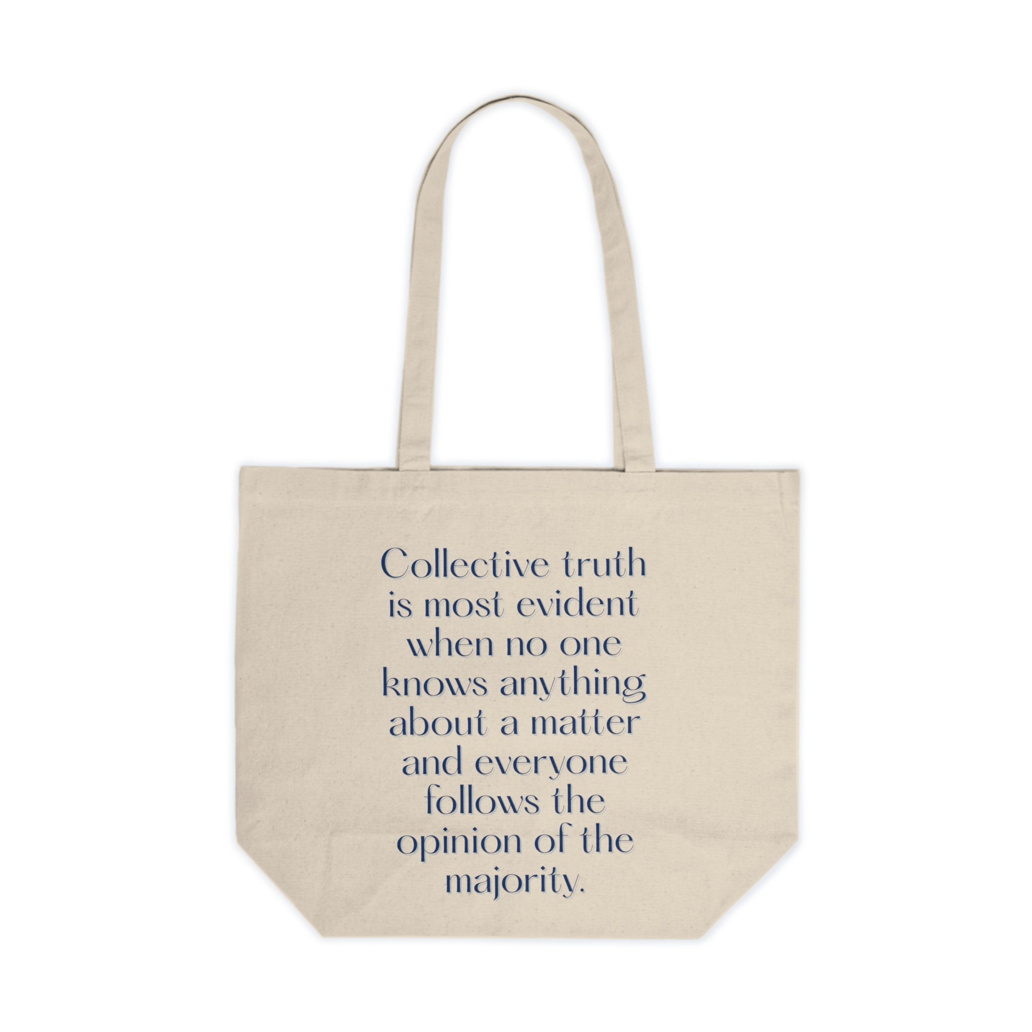 Collective truth is most evident when no one knows anything about a matter and everyone follows the opinion of the majority. || Canvas Tote Bag - Collective Truth Quote, Eco-Friendly Shopping Bag, Reusable Canvas Bag, Gift for Readers, Sustainable Tote
