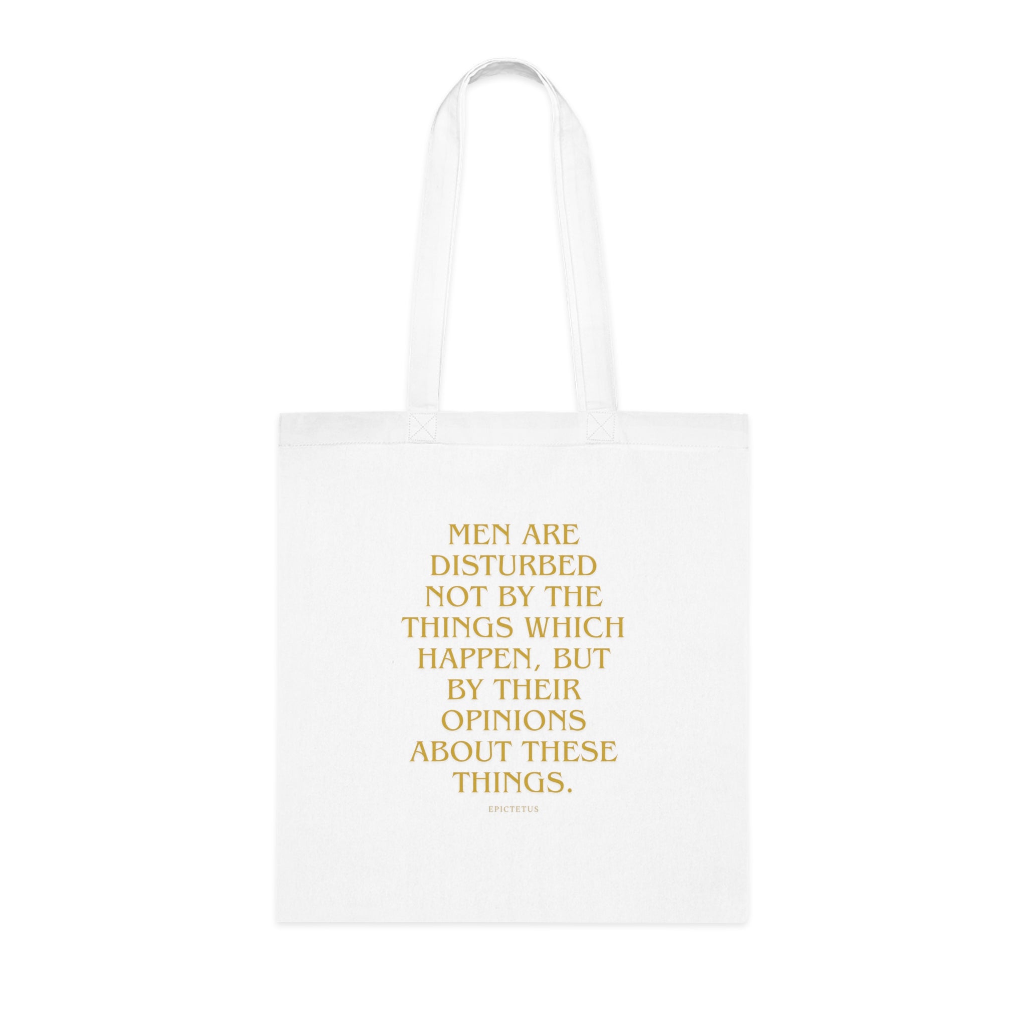 Men are disturbed not by the things which happen, but by their opinions about these things. (Epiktet) || Inspirational Quote Cotton Tote Bag | Eco-Friendly Shopping Bag, Gift for Teachers, Students, Book Lovers, Motivational Quote Tote