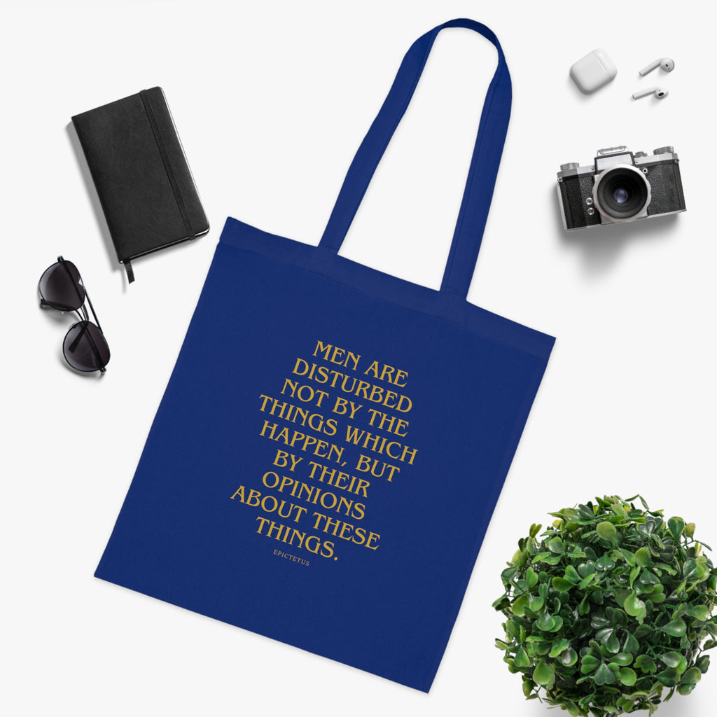 Men are disturbed not by the things which happen, but by their opinions about these things. (Epiktet) || Inspirational Quote Cotton Tote Bag | Eco-Friendly Shopping Bag, Gift for Teachers, Students, Book Lovers, Motivational Quote Tote