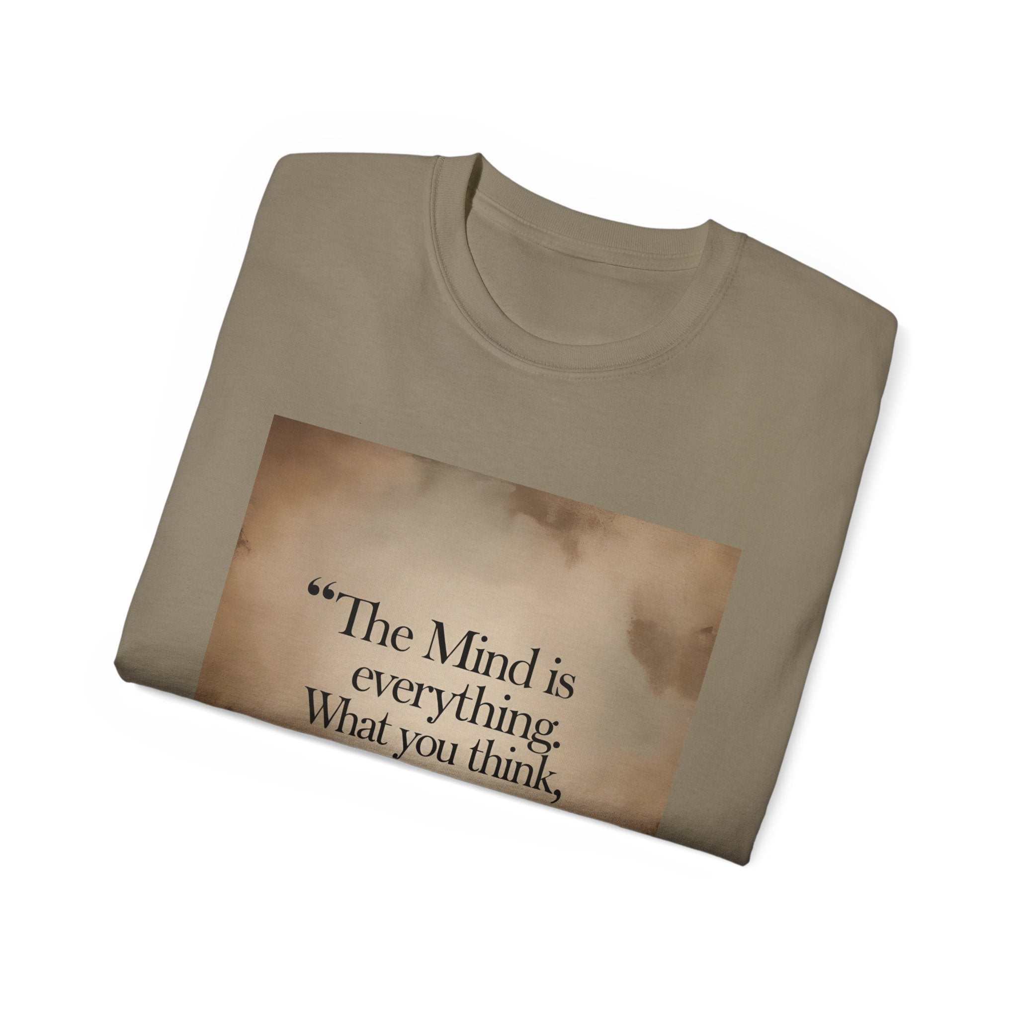 The mind is everything. What you think, you become. || Mindfulness Tee, Motivational Apparel, Self-Improvement Gift, Casual Wear for Men and Women