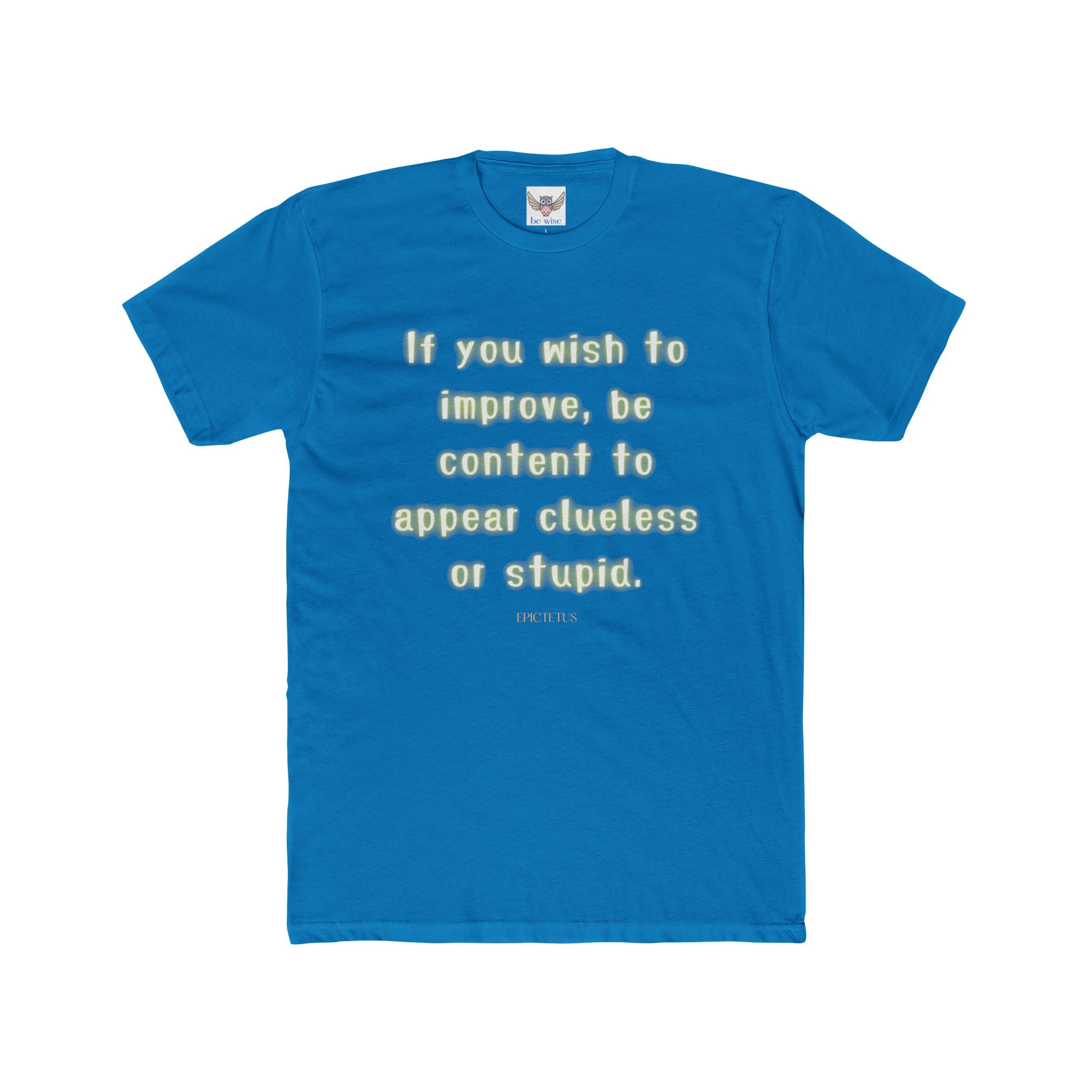 If you wish to improve, be content to appear clueless or stupid. || - Motivational Shirt for Personal Growth, Gift for Friends, Unisex Casual Wear, Everyday Comfort, [...]