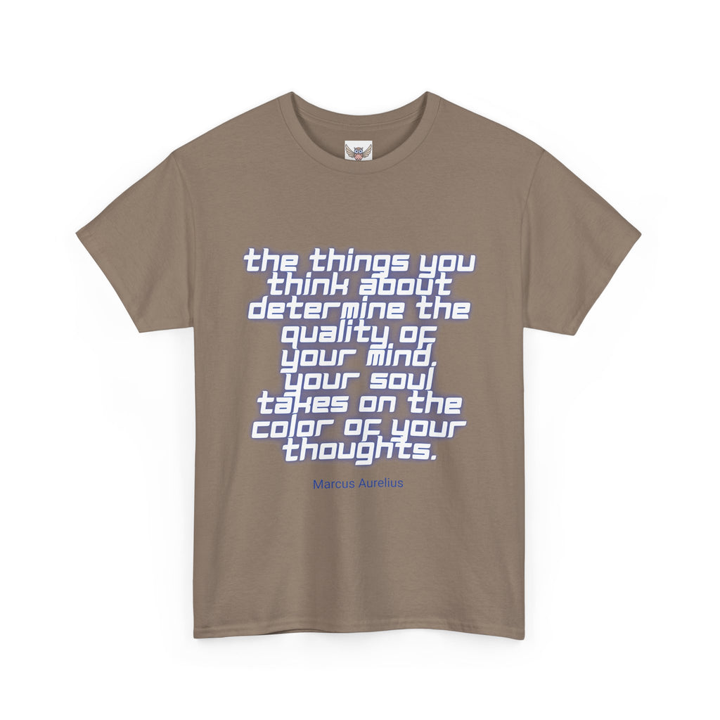 The things you think about determine the quality of your mind. Your soul takes on the color of your thoughts. (Marcus Aurelius) ||  - Positive Thinking, Motivational Shirt, Unisex Cotton T-Shirt, Mindfulness Gift, Casual Wear