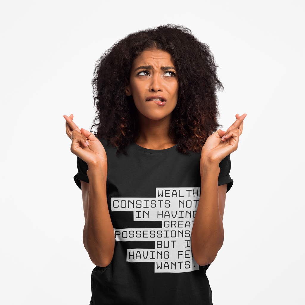 Wealth consists not in having great possessions, but in having few wants. || - Perfect for Gift Giving, Weekends, Casual Style, Inspirational Message, Unisex Cotton Shirt