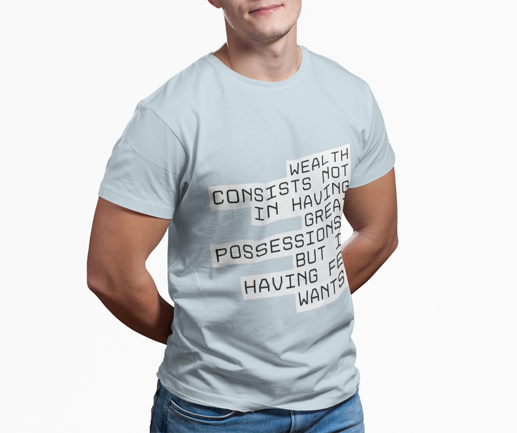 Wealth consists not in having great possessions, but in having few wants. || - Perfect for Gift Giving, Weekends, Casual Style, Inspirational Message, Unisex Cotton Shirt