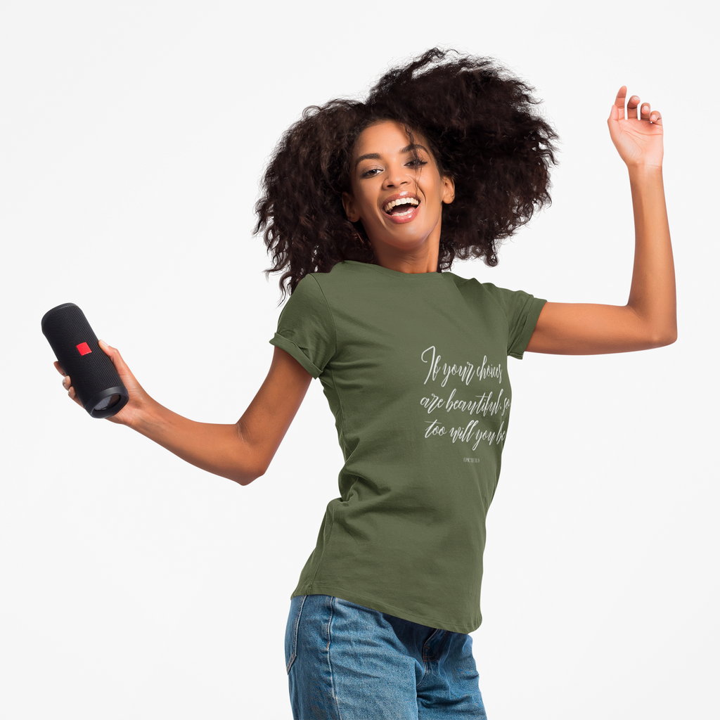 If your choices are beautiful, so too will you be. ||  Casual Shirt, Gift for Him and Her, Everyday Wear, Summer Tee, Eco-Friendly Fashion