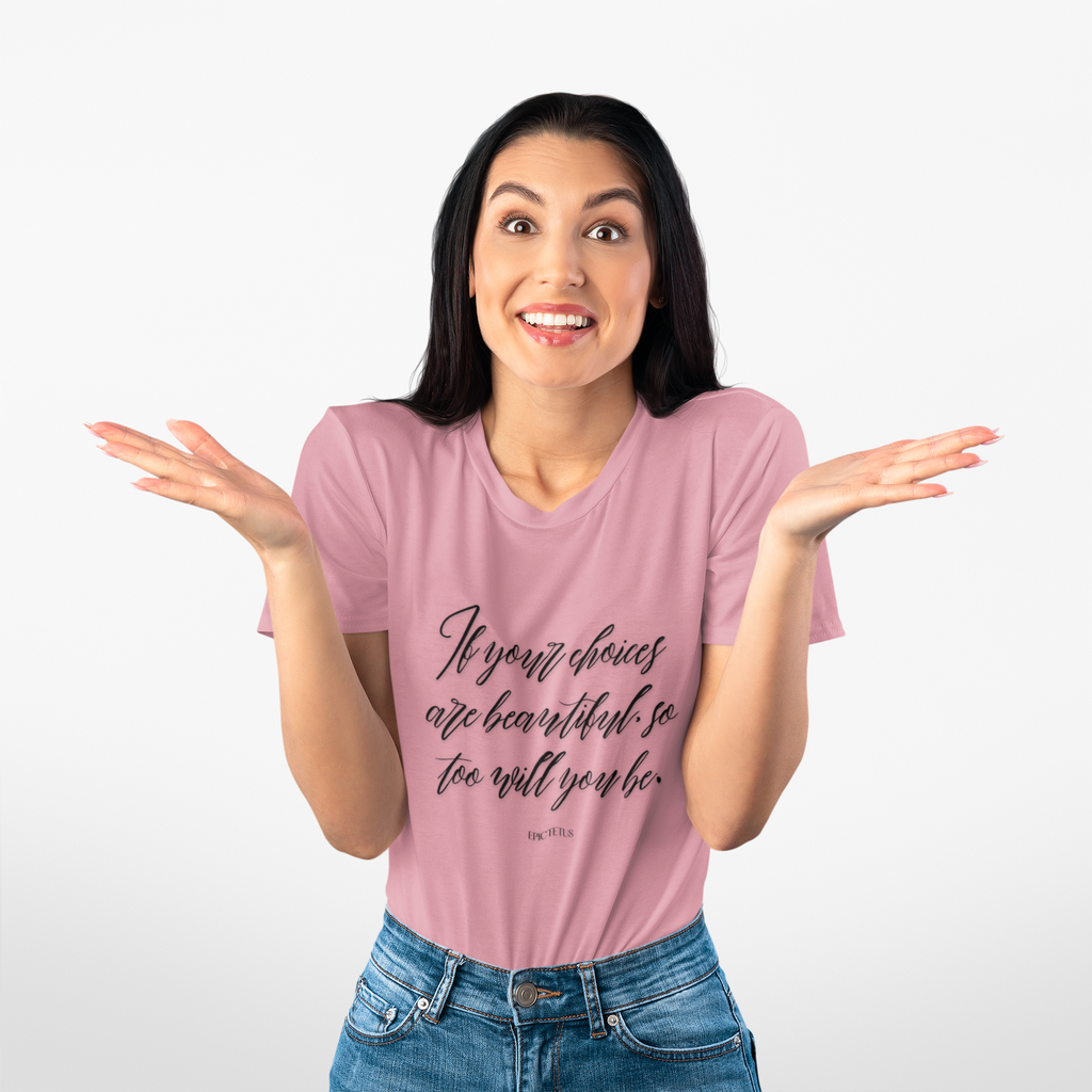 If your choices are beautiful, so too will you be. || , Motivational T-Shirt, Cotton Crew Shirt, Gift for Her, Lifestyle Apparel
