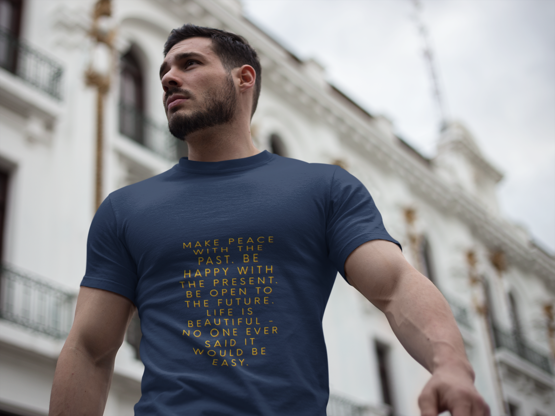 Make peace with the past. Be happy with the present. Be open to the future. Life is beautiful - no one ever said it would be easy. ||  Motivational T-Shirt, Peaceful Graphic Tee, Casual Wear, Gift for Him
