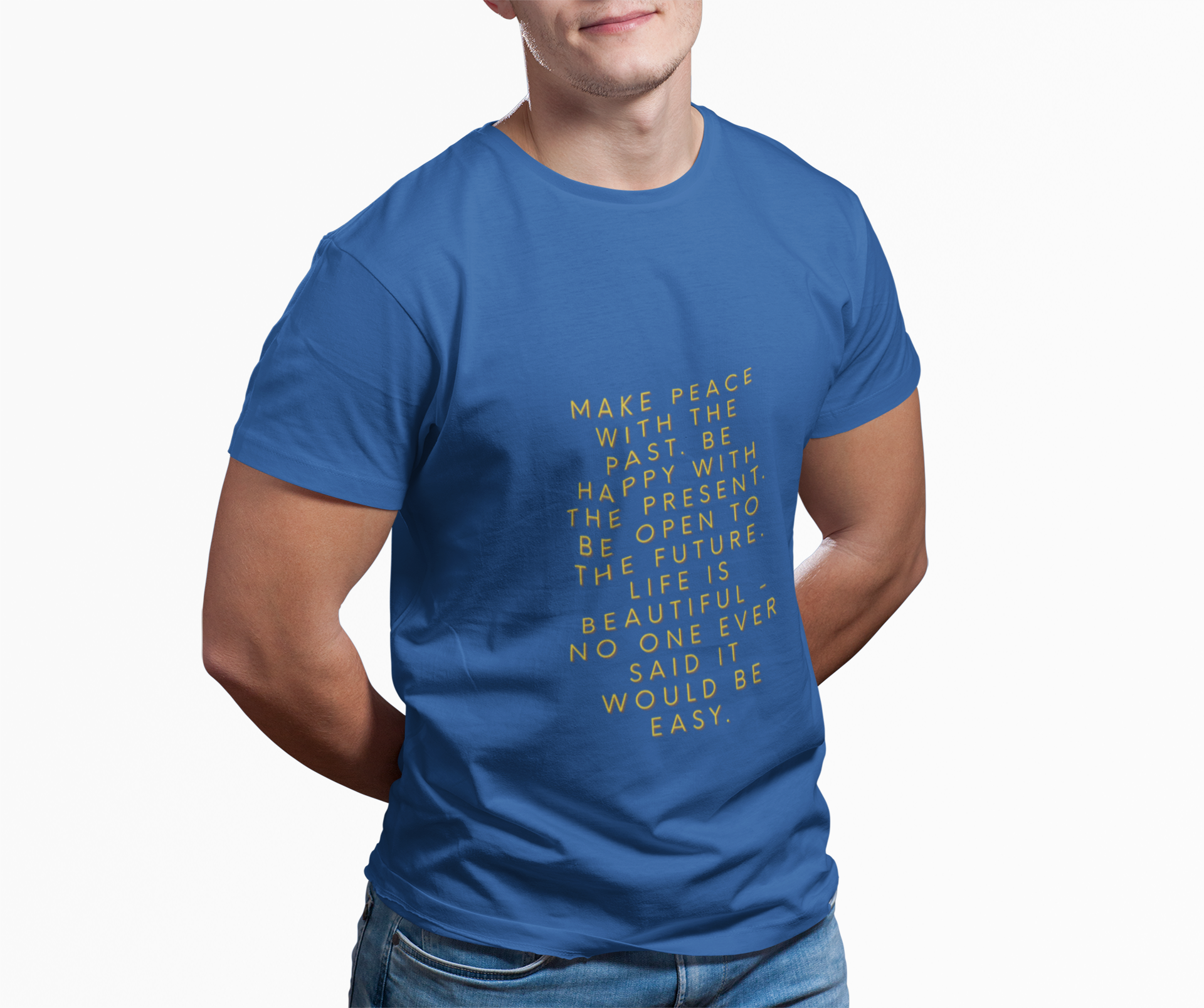 Make peace with the past. Be happy with the present. Be open to the future. Life is beautiful - no one ever said it would be easy. ||  Motivational T-Shirt, Peaceful Graphic Tee, Casual Wear, Gift for Him