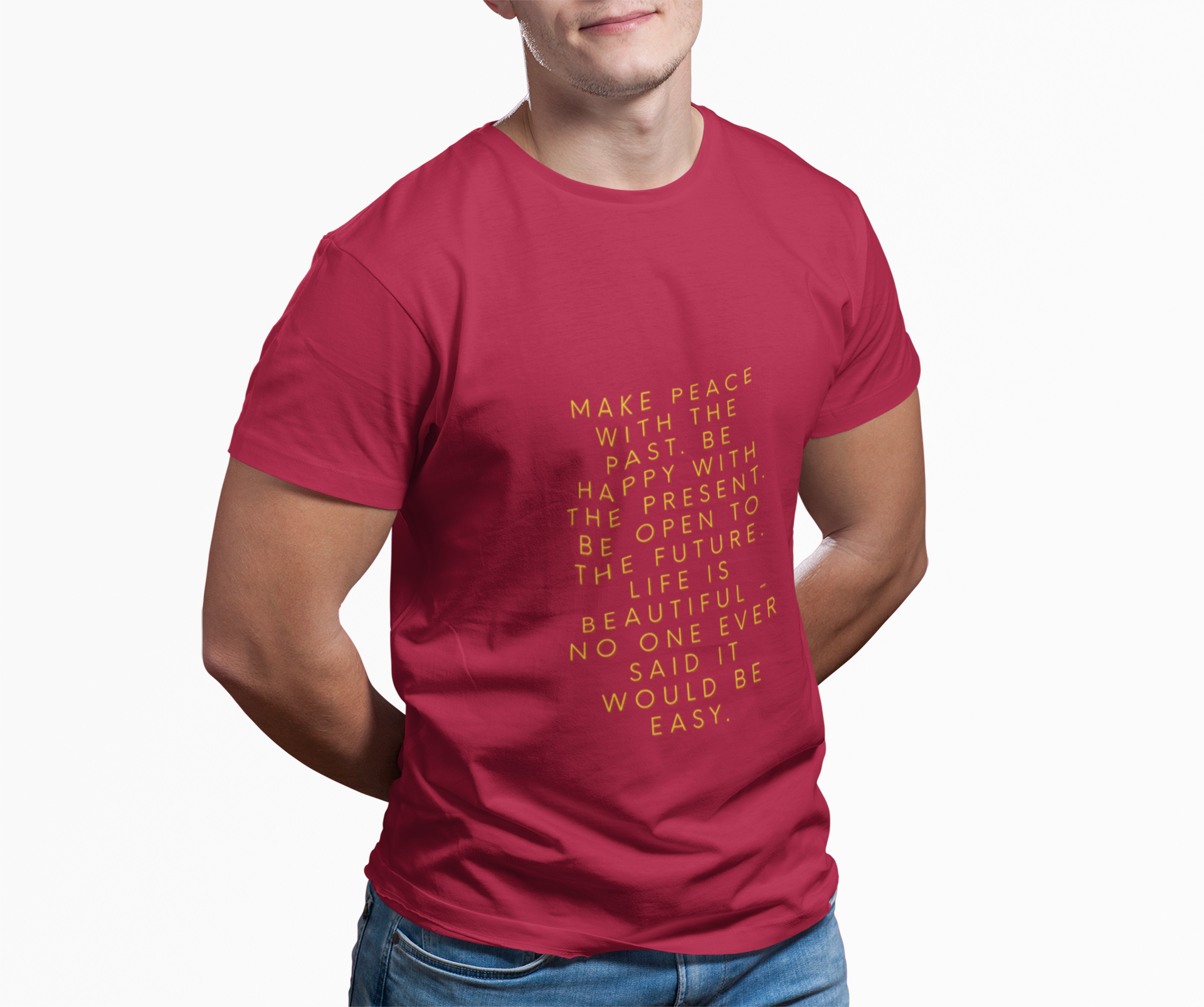 Make peace with the past. Be happy with the present. Be open to the future. Life is beautiful - no one ever said it would be easy. ||  Motivational T-Shirt, Peaceful Graphic Tee, Casual Wear, Gift for Him