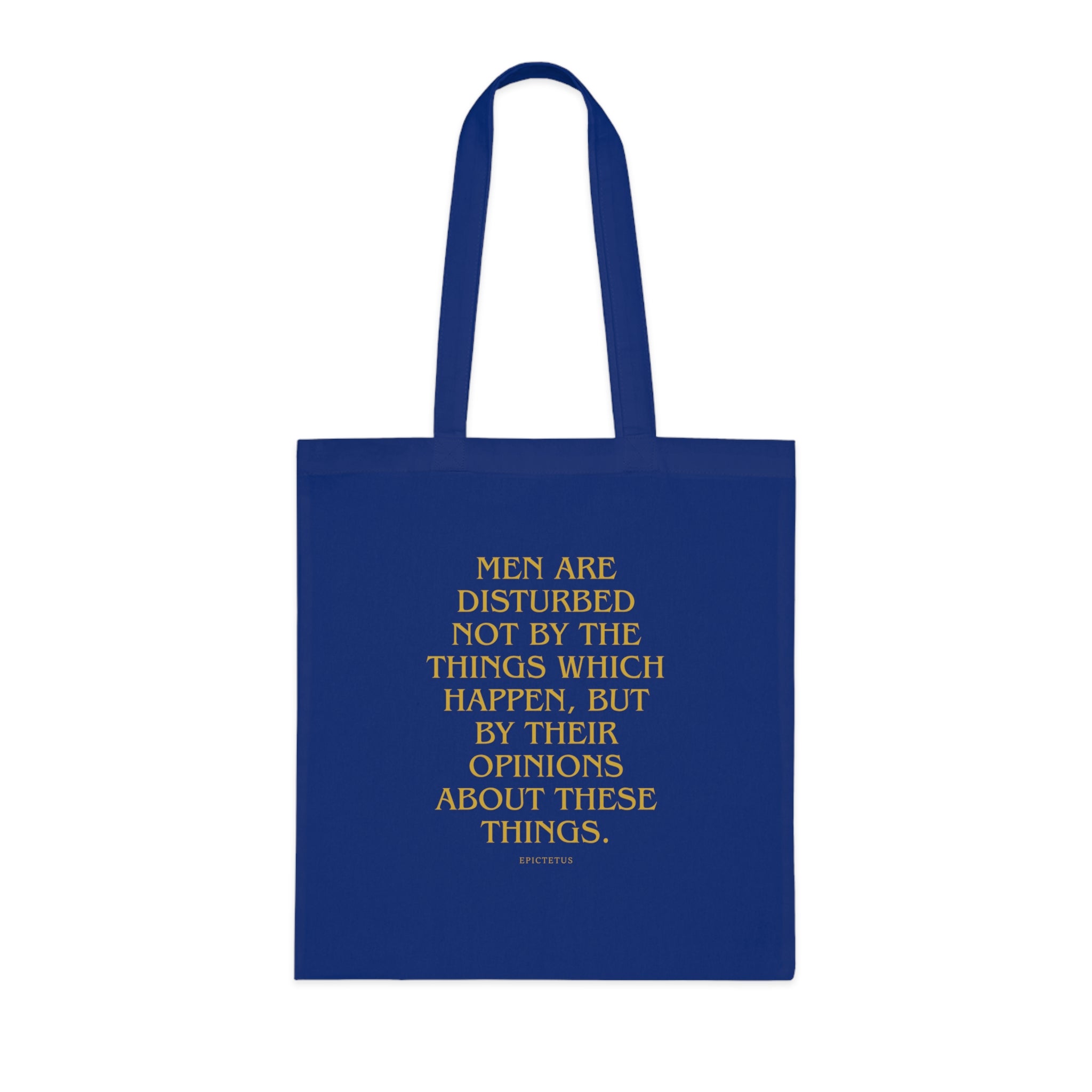 Men are disturbed not by the things which happen, but by their opinions about these things. (Epiktet) || Inspirational Quote Cotton Tote Bag | Eco-Friendly Shopping Bag, Gift for Teachers, Students, Book Lovers, Motivational Quote Tote