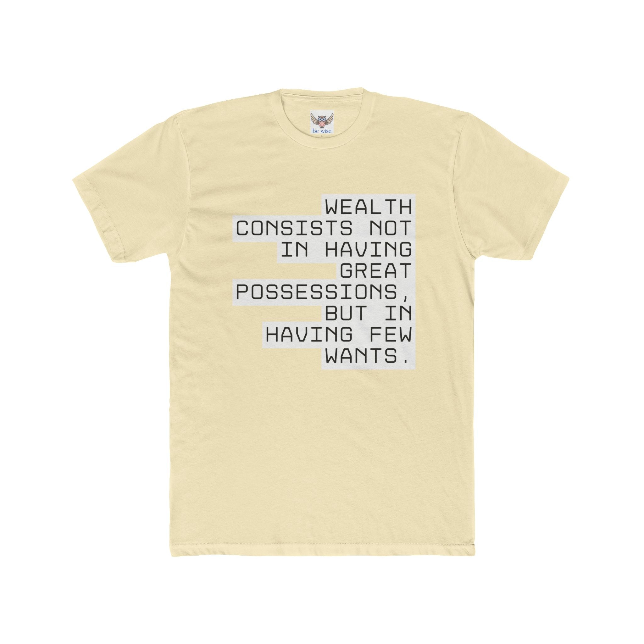 Wealth consists not in having great possessions, but in having few wants. || - Perfect for Gift Giving, Weekends, Casual Style, Inspirational Message, Unisex Cotton Shirt