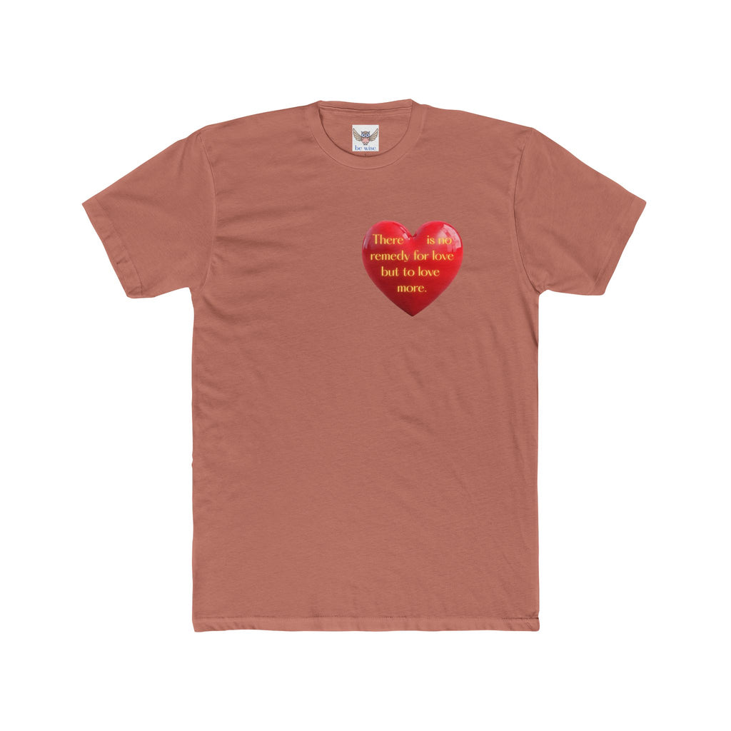 There is no remedy for love but to love more. || Heartfelt Gratitude Unisex Cotton Crew Tee, Casual T-Shirt, Thoughtful Gift, Heart Design, Everyday Wear, Valentine's Day