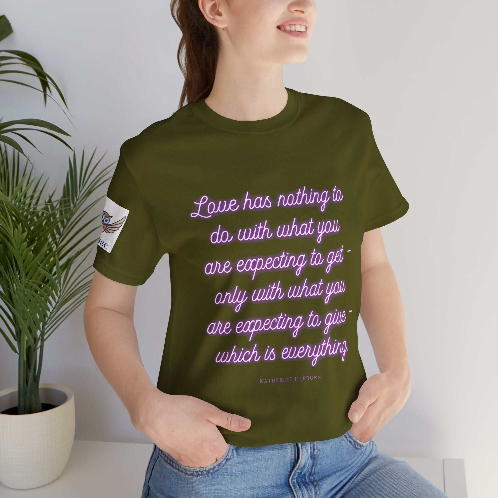 Love has nothing to do with what you are expecting to get - only with what you are expecting to give - which is everything. (Katherine Hepburn) || Unisex Short Sleeve Shirt, Casual Wear, Gift for Friends, Inspirational Quote Apparel