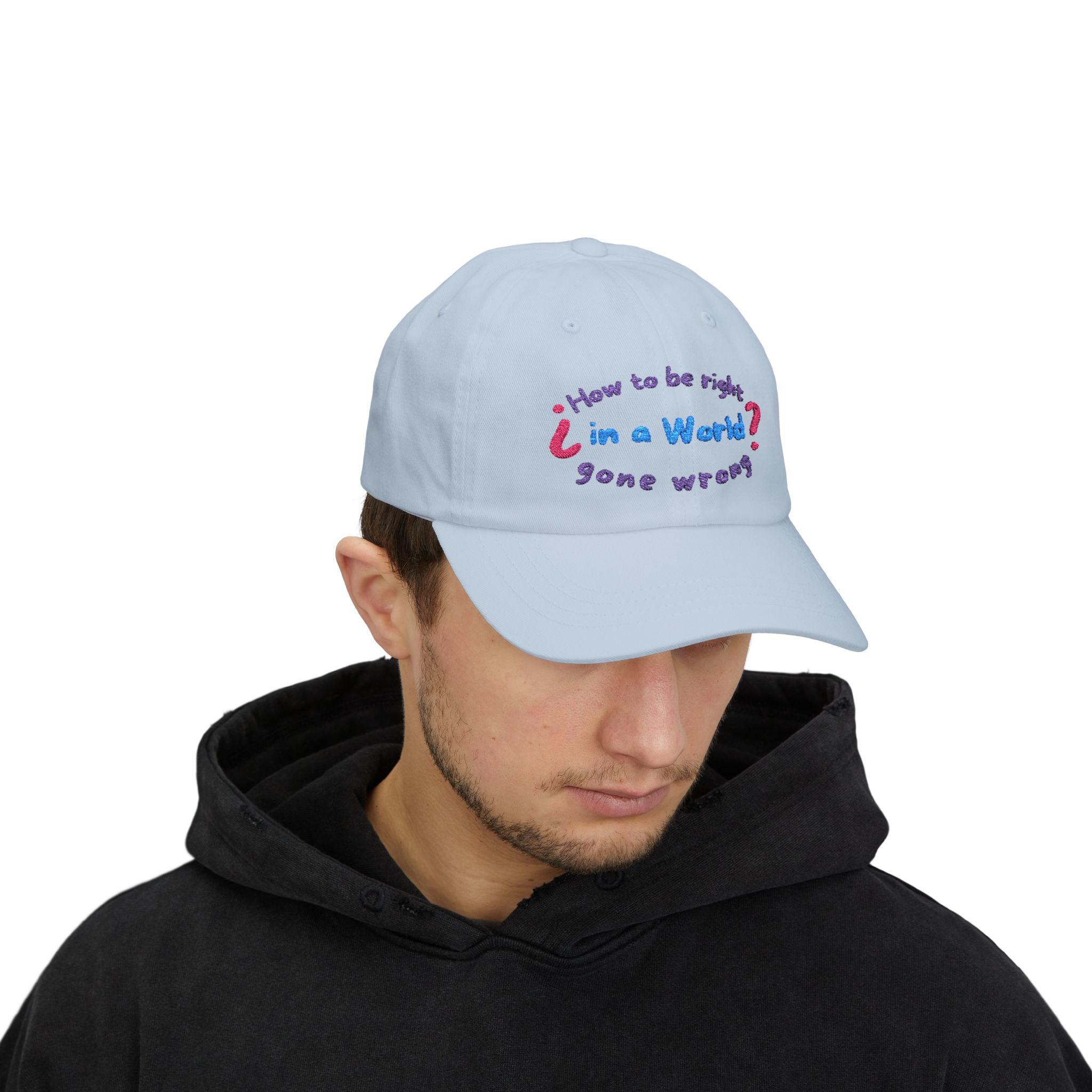 How to be right in a world gone wrong? || Playful Classic Dad Cap with Quote - Casual Hat for Fathers, Gifts for Dads, Birthday, Father's Day, Summer Style