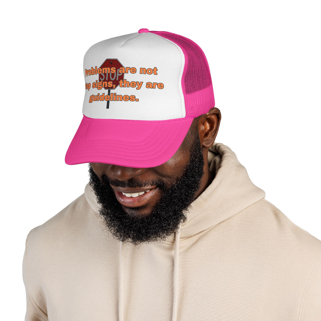Problems are not stop signs, they are guidelines. || Guideline Humor Trucker Cap - Fun Gift for Friends, Unique Hat, Motivational Quote, Casual Style, Outdoor Adventure