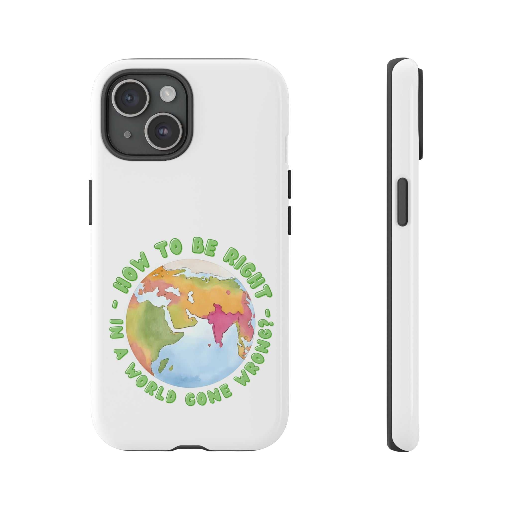 Earthy Phone Case - "How to be Right in a World Gone Wrong" - Eco-Friendly, Gift for Travelers, Unique Phone Accessory, Stylish Case