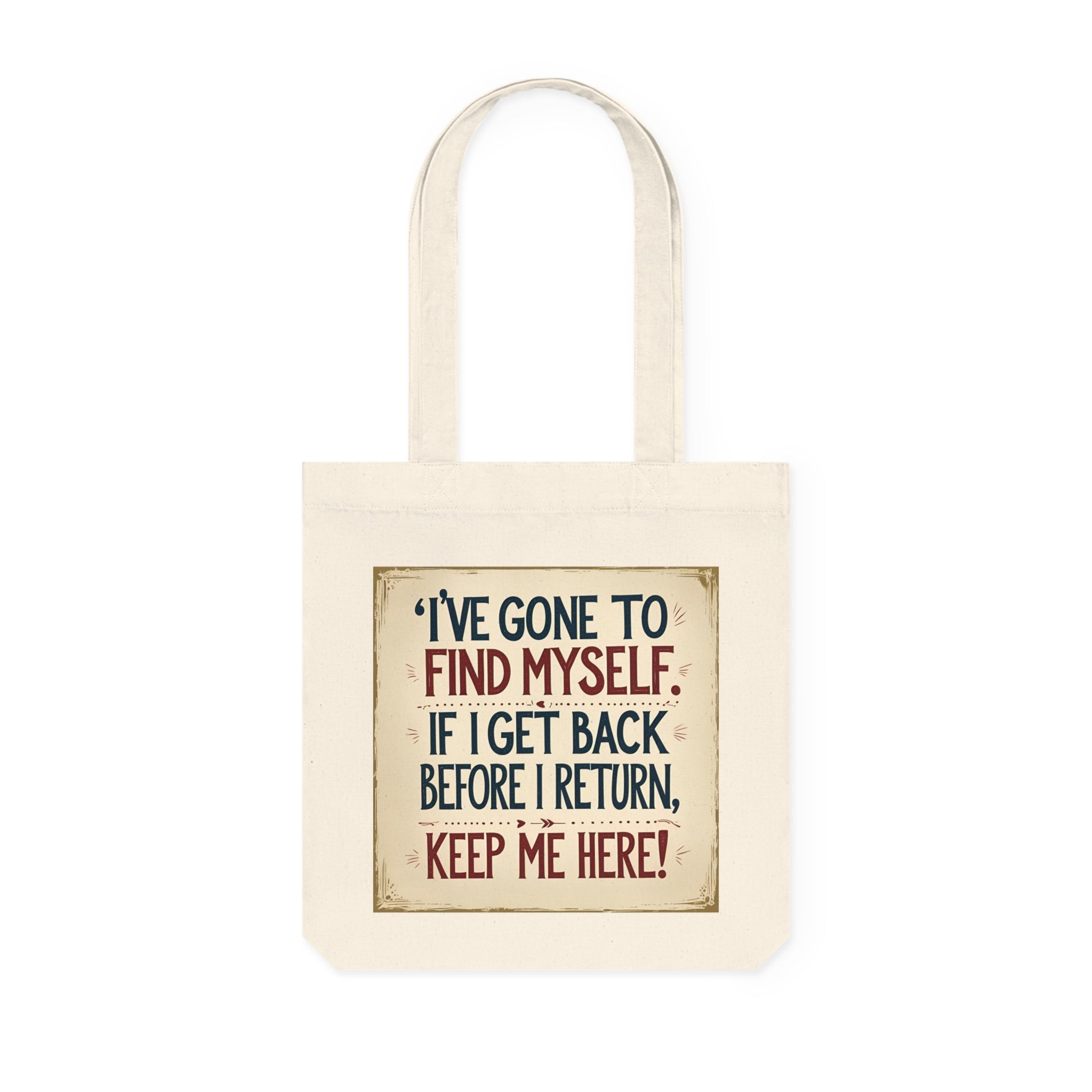 I’ve gone to find myself. If I get back before I return, keep me here! || Humorous Woven Tote Bag, Great for Travel, Beach Days, Grocery Shopping, Unique Gift for Friends, Funny Tote, Eco-Friendly Bag