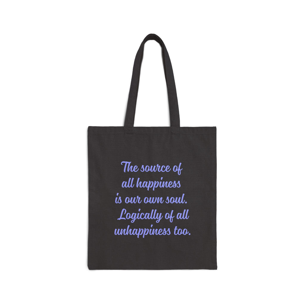 The source of all happiness is our own soul.  Logically of all unhappiness too. || Inspirational Cotton Canvas Tote Bag, Motivational Message Bag, Eco-Friendly Bag, Gift for Her, Everyday Use, Reusable Shopping Tote